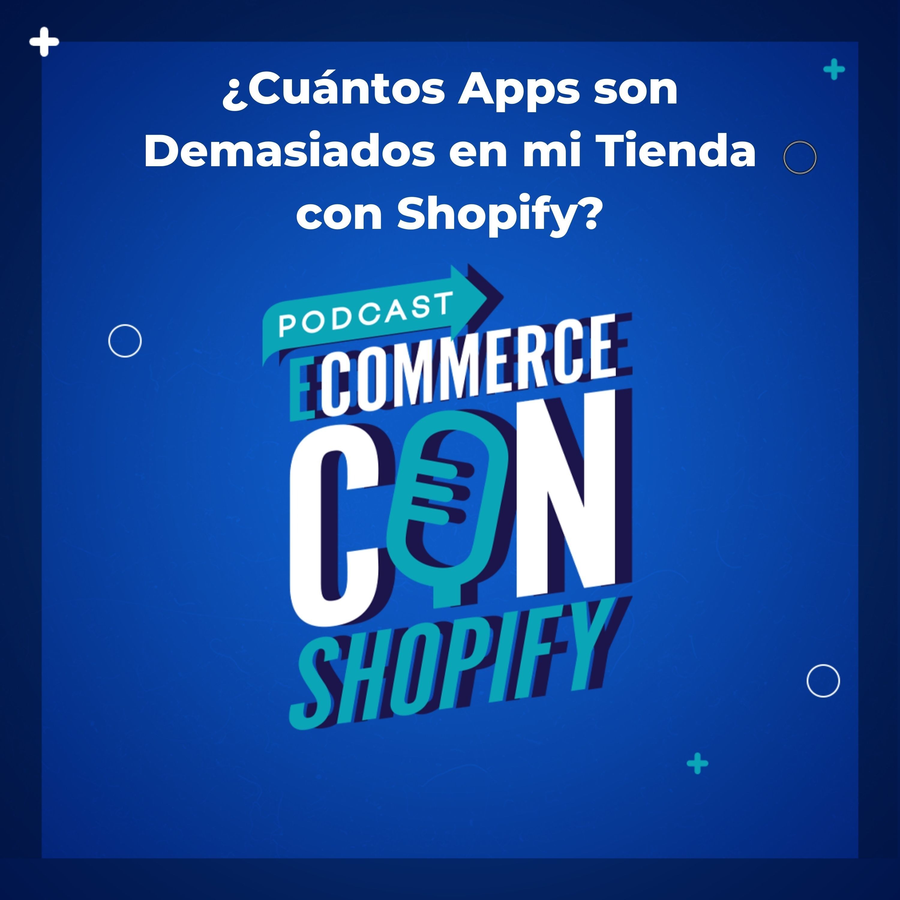 ¿Cuántos Apps son Demasiados en mi Tienda con Shopify? episode artwork