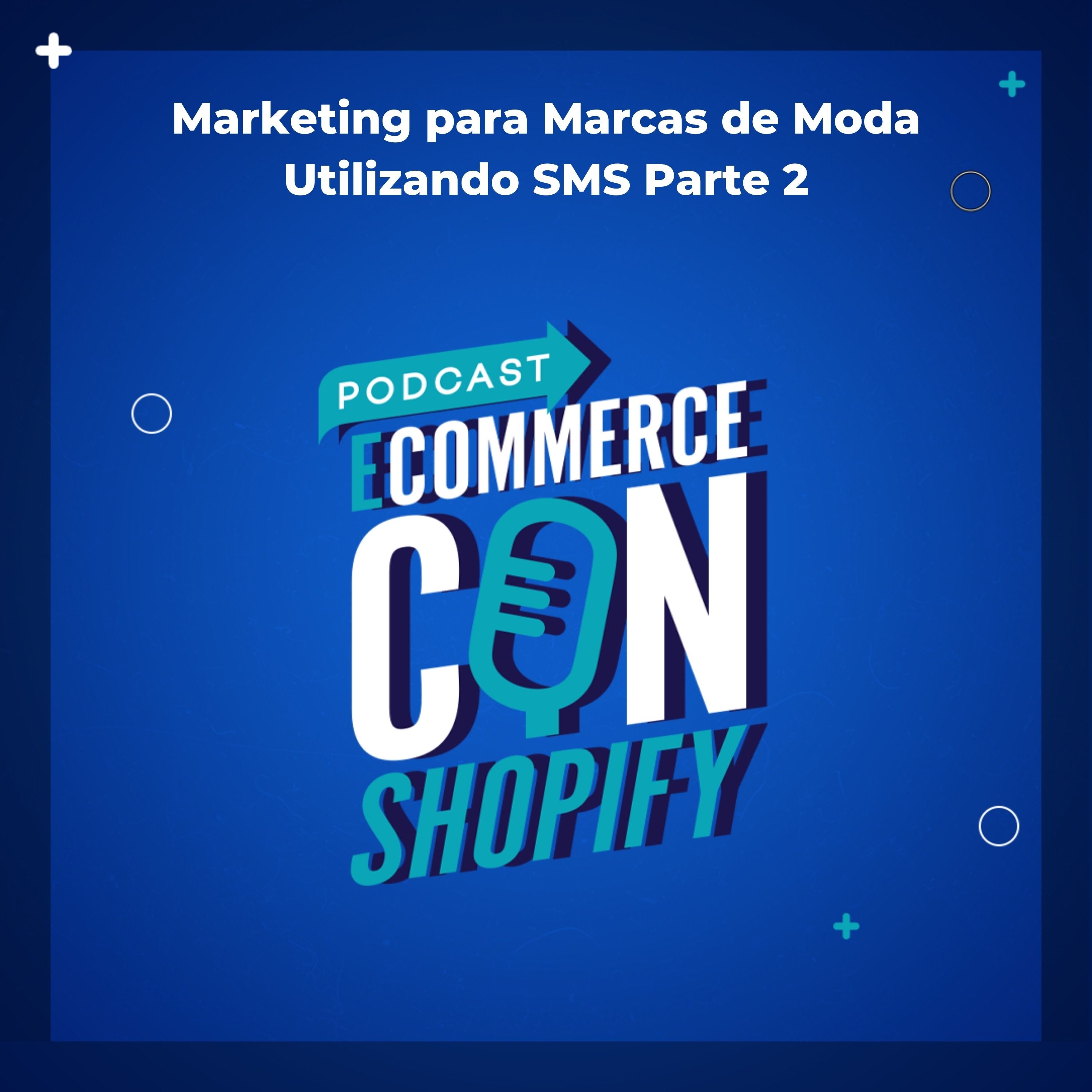 Marketing para Marcas de Moda Utilizando SMS Parte 2 episode artwork