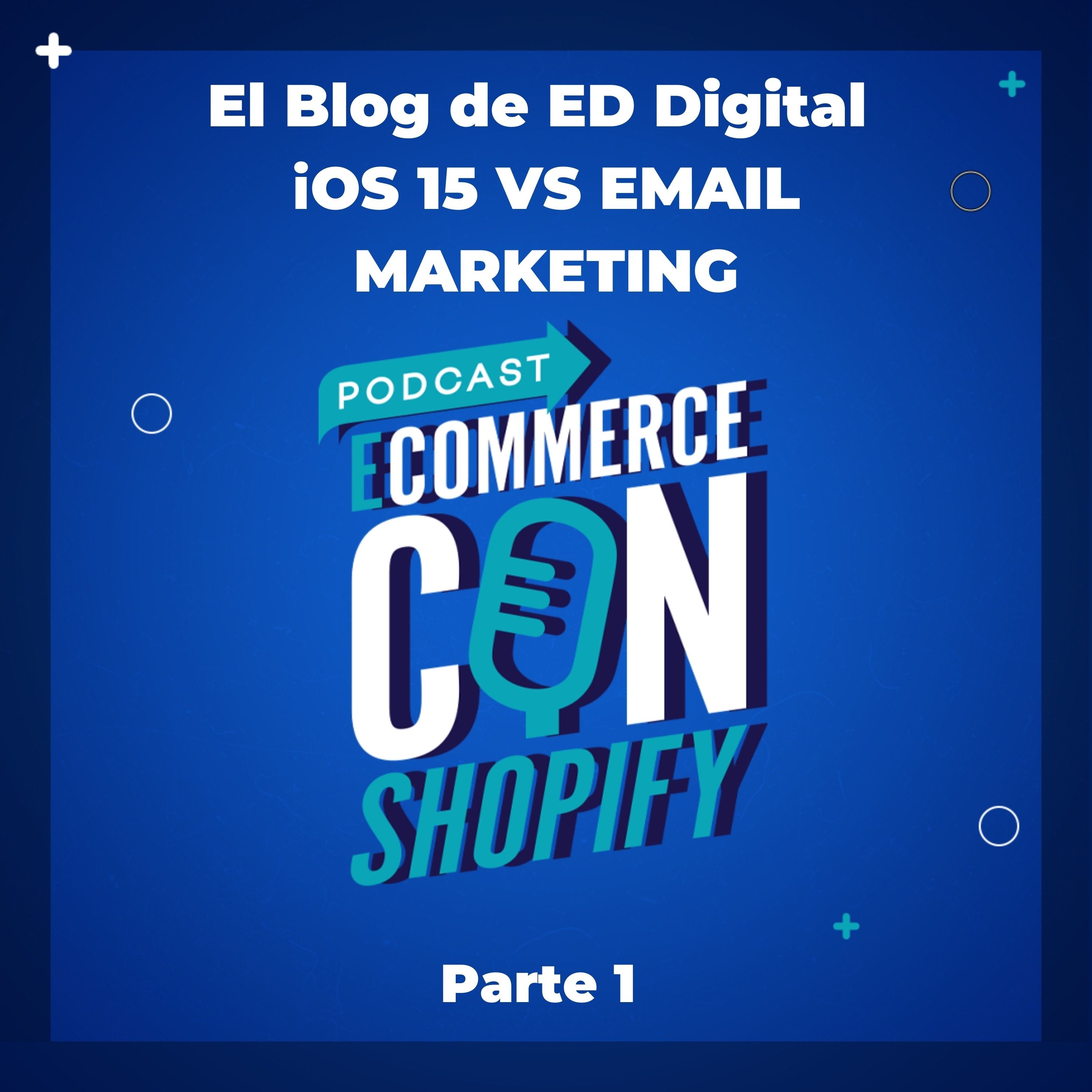 El Blog de ED Digital | iOS 15 VS EMAIL MARKETING episode artwork