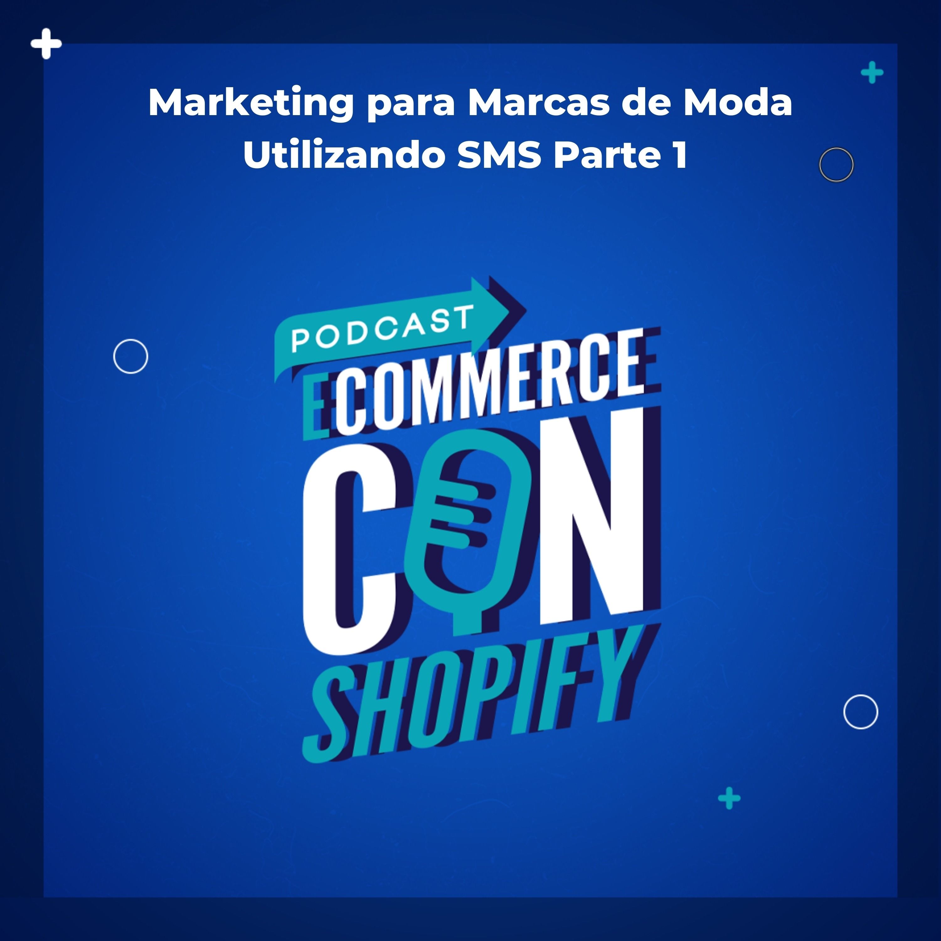 Marketing para Marcas de Moda Utilizando SMS Parte 1 episode artwork