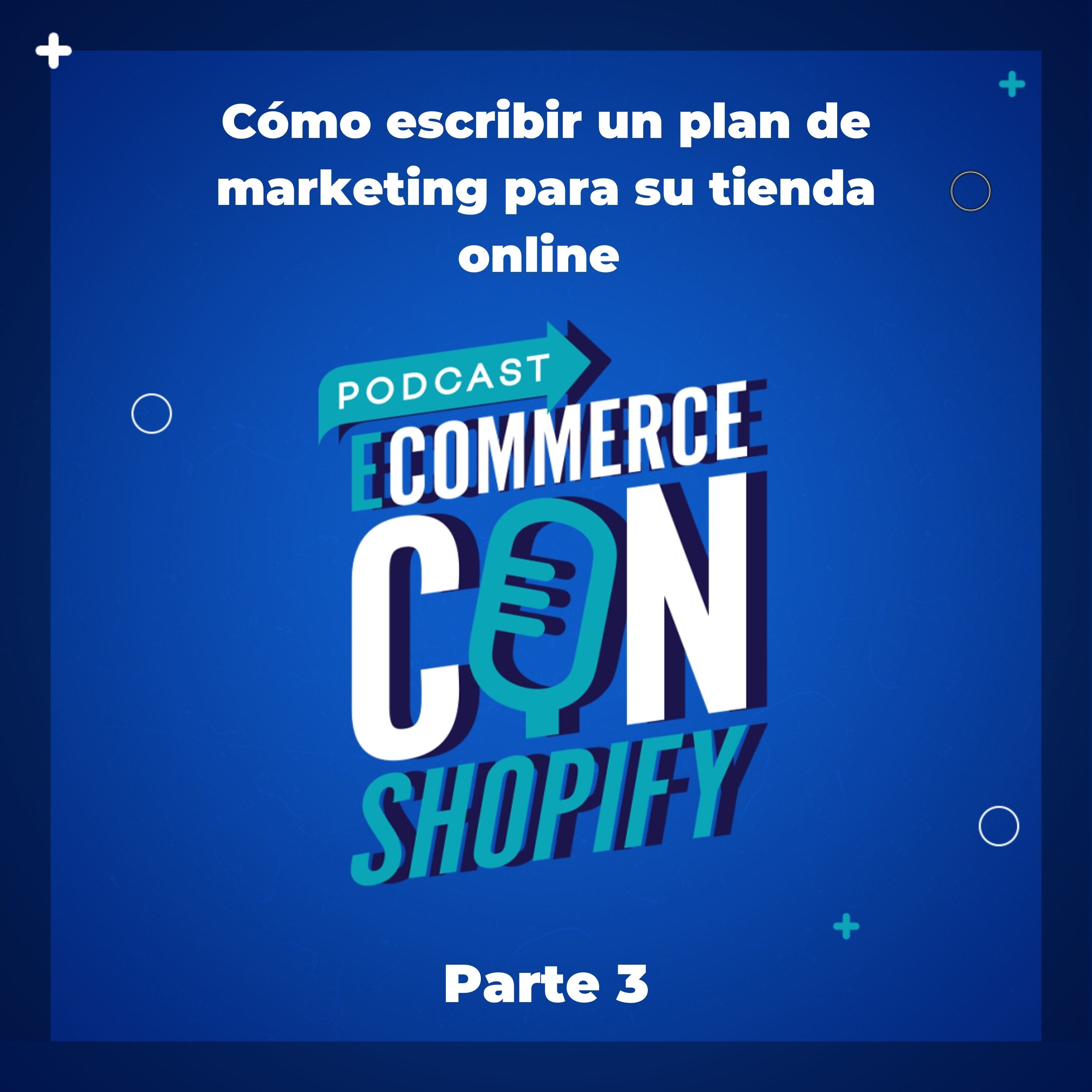 Cómo escribir un plan de marketing para su tienda online Parte 3 episode artwork