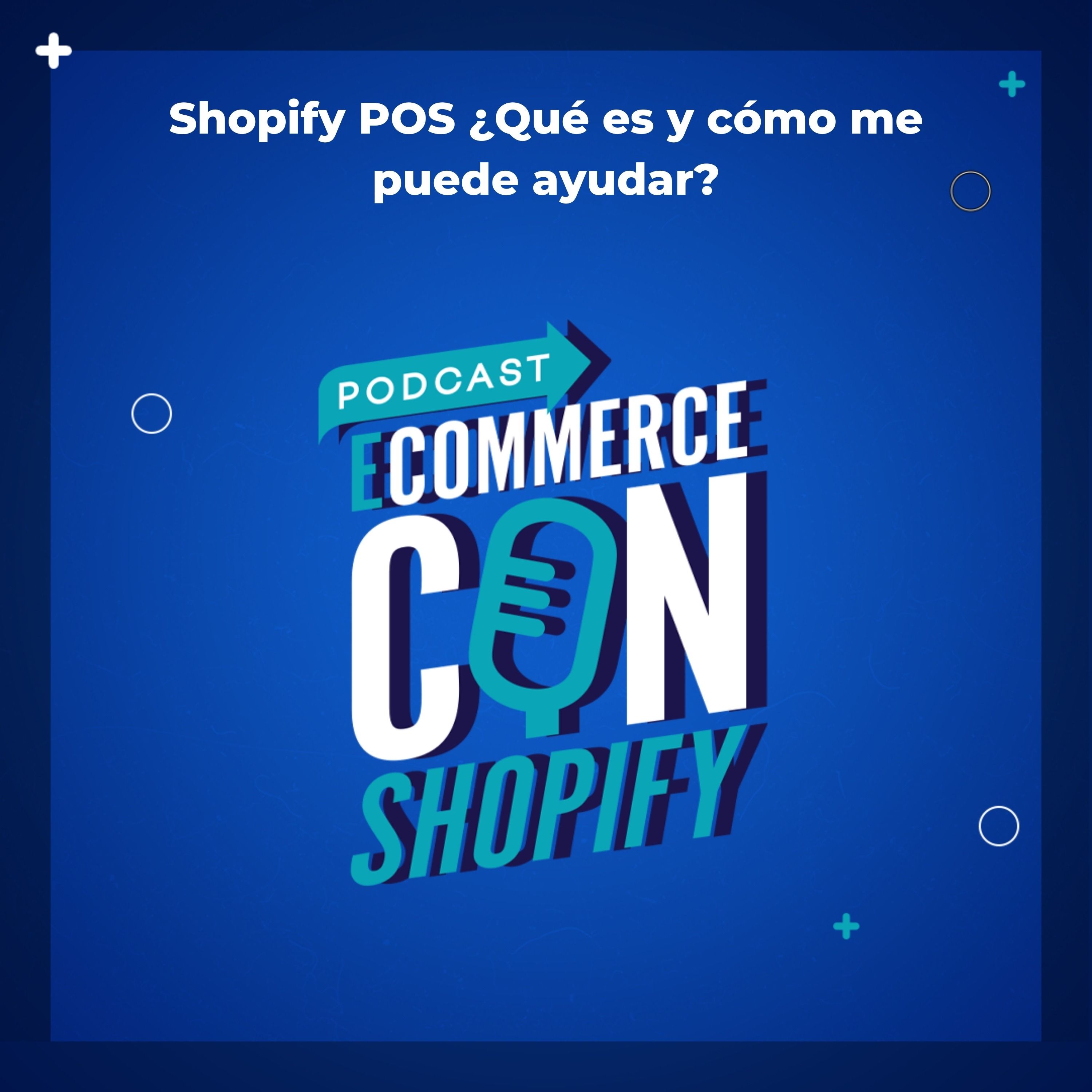 Shopify POS ¿Qué es y cómo me puede ayudar? episode artwork