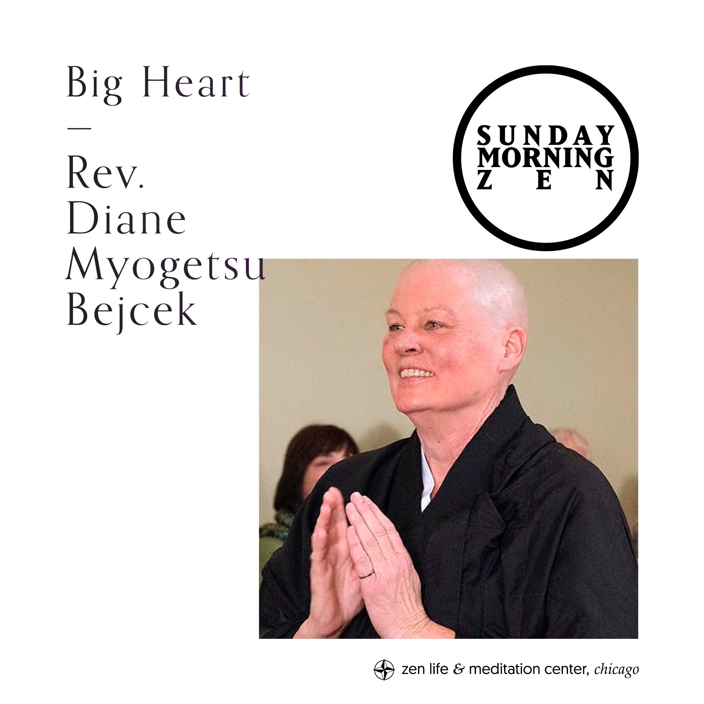 Big Heart — Dharma talk by Rev. Diane Myogetsu Bejcek