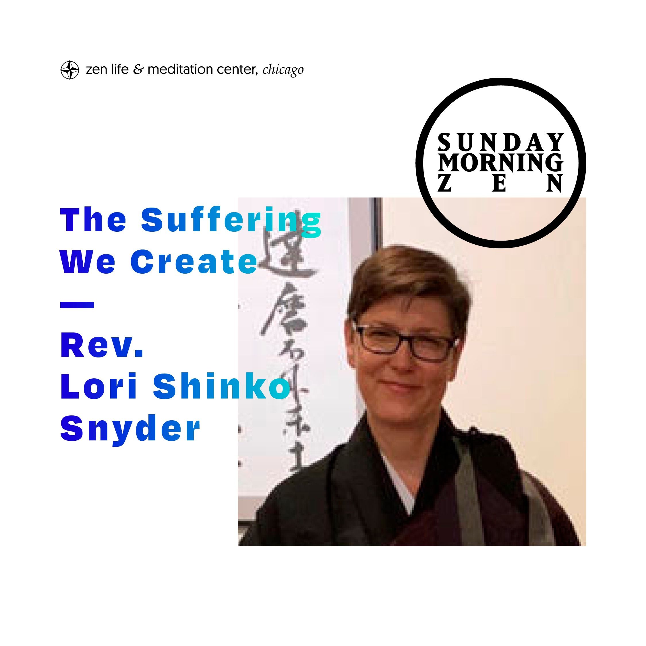 The Suffering We Create — Dharma talk by Rev. Lori Shinko Snyder