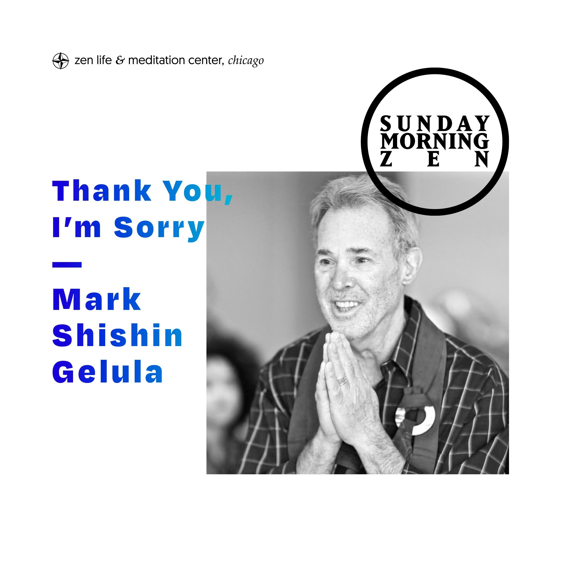 Thank You, I'm Sorry — Dharma talk by Mark Shishin Gelula