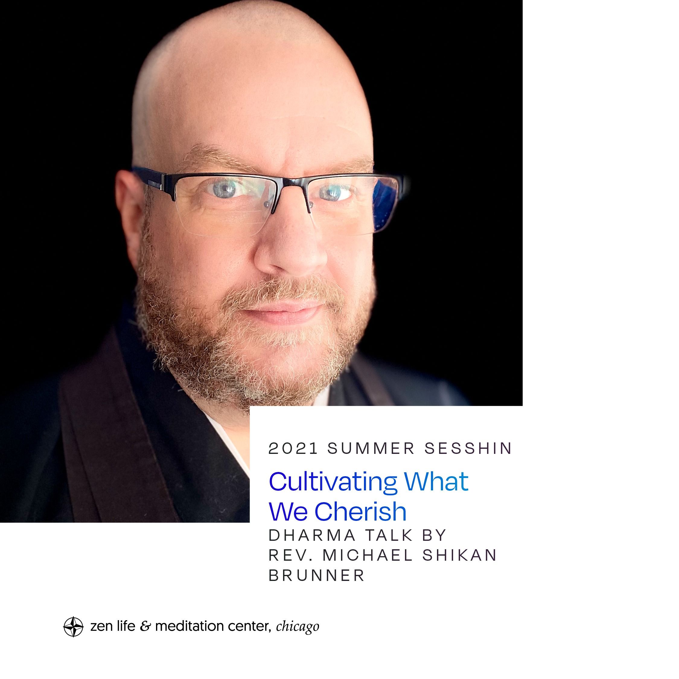 Cultivating What We Cherish | Summer 2021 Sesshin | Dharma talk by Rev. Michael Shikan Brunner episode artwork