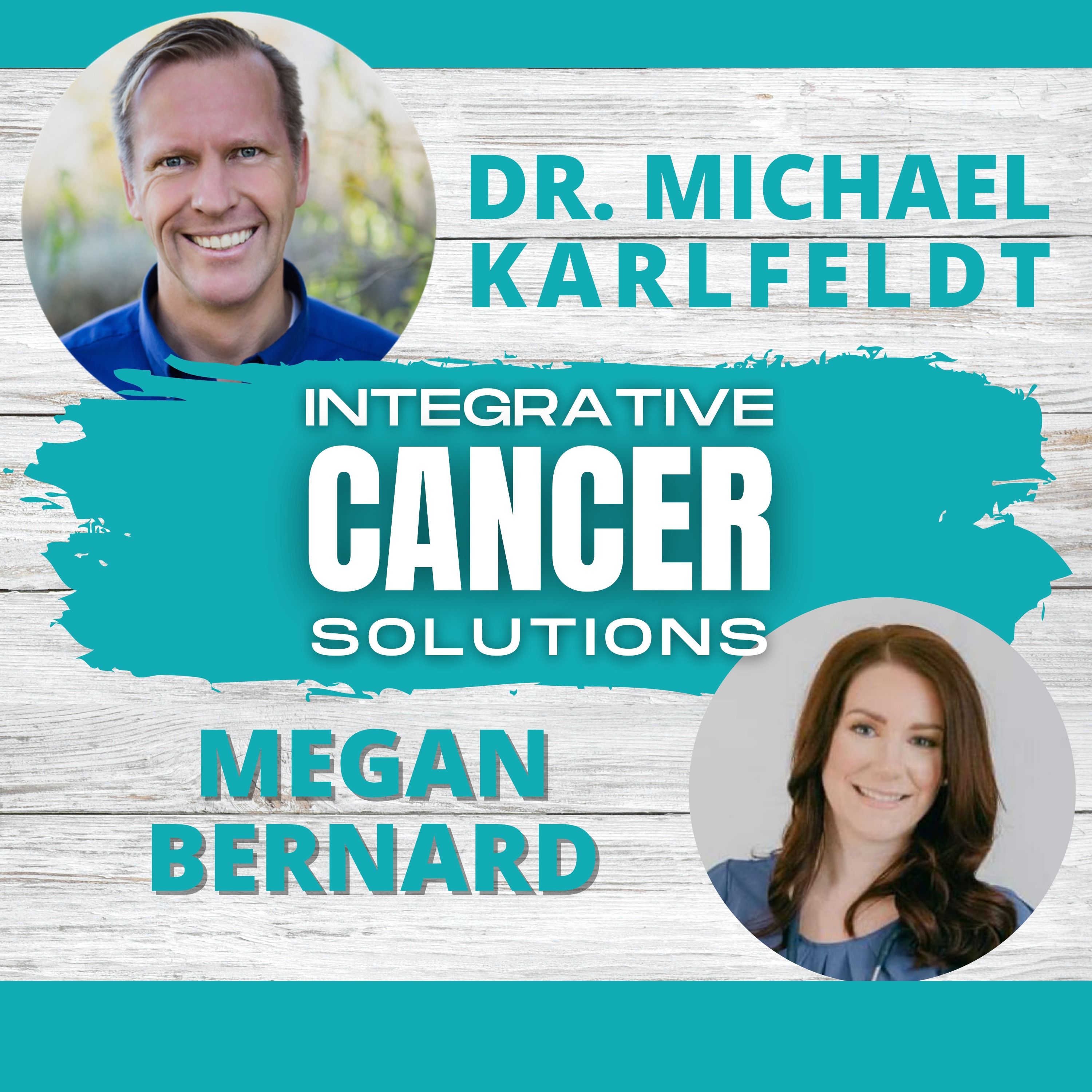 Remove the “Overwhelming”: How Cancer Recovery and Prevention Can Be Simple Yet Highly Effective with Dr. Megan Bernard