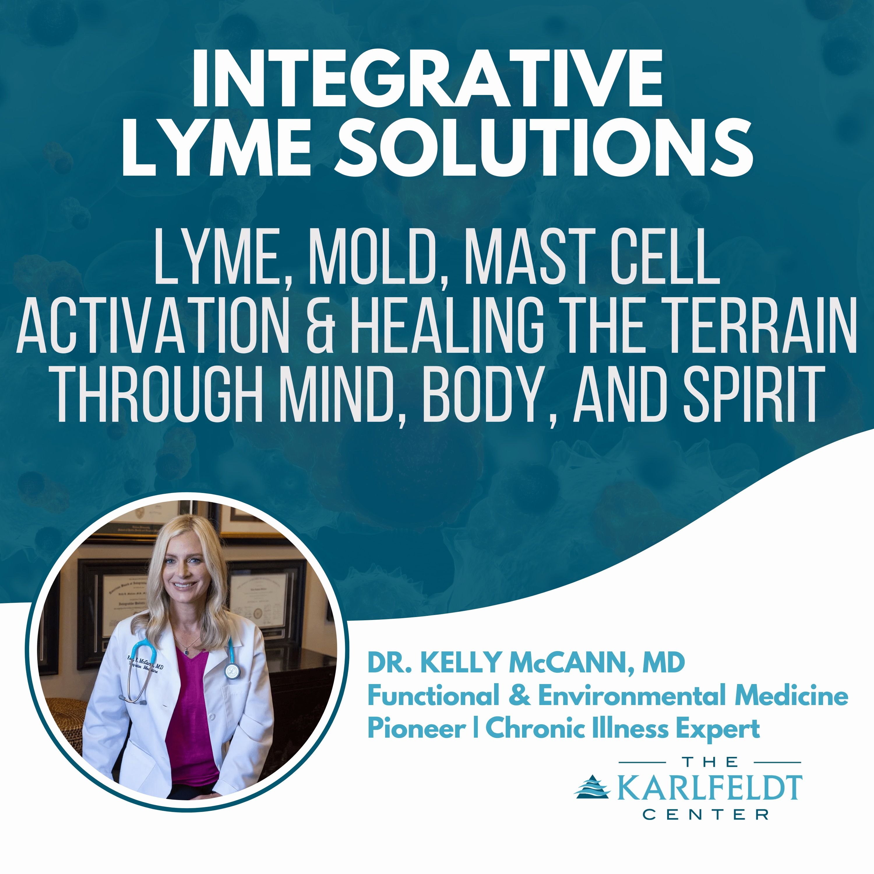 Dr. Kelly McCann – Lyme, Mold, Mast Cell Activation & Healing the Terrain Through Mind, Body, and Spirit