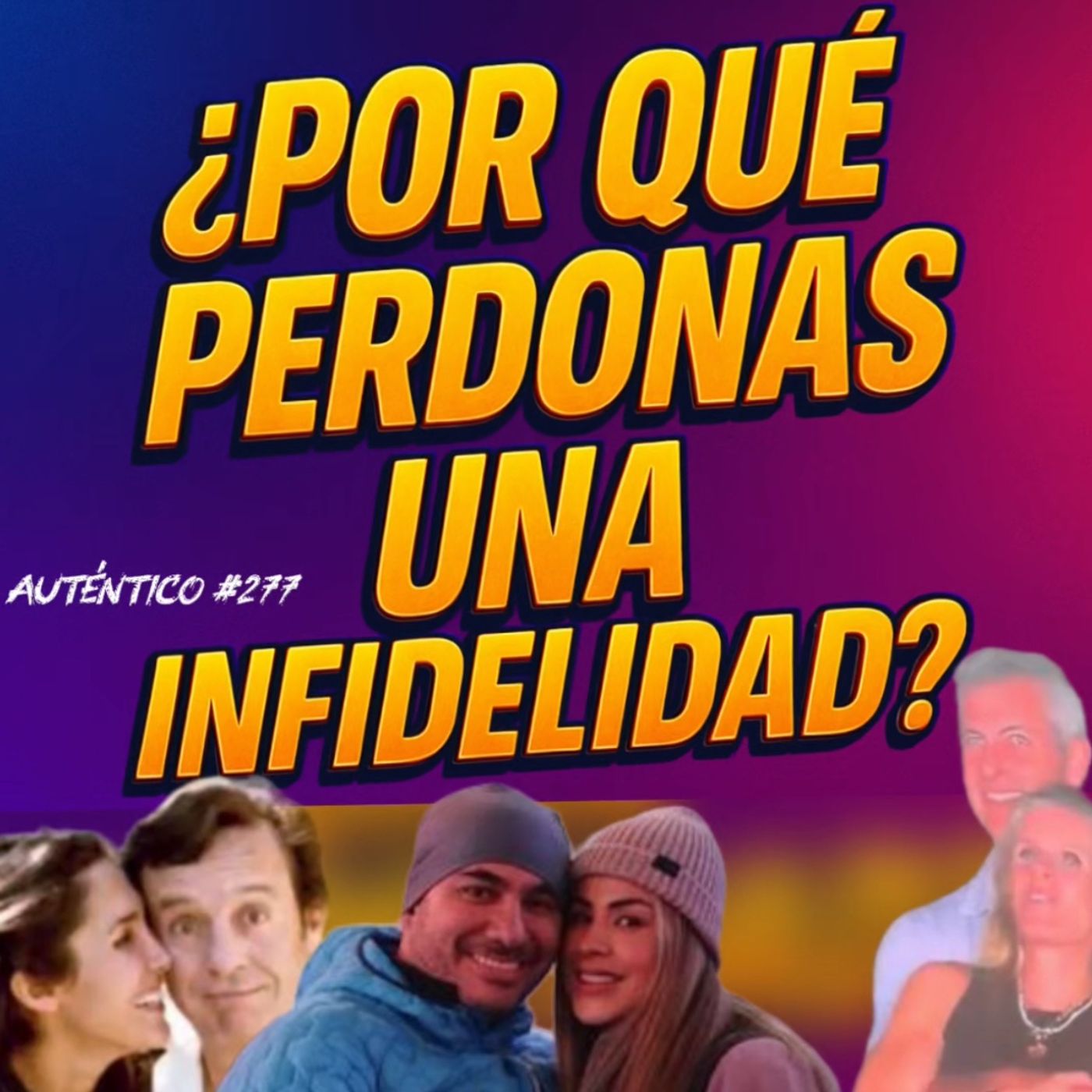 Por qué PERDONAS una INFIDELIDAD ? | Auténtico #277| Titi Jaques y Pedro Prieto