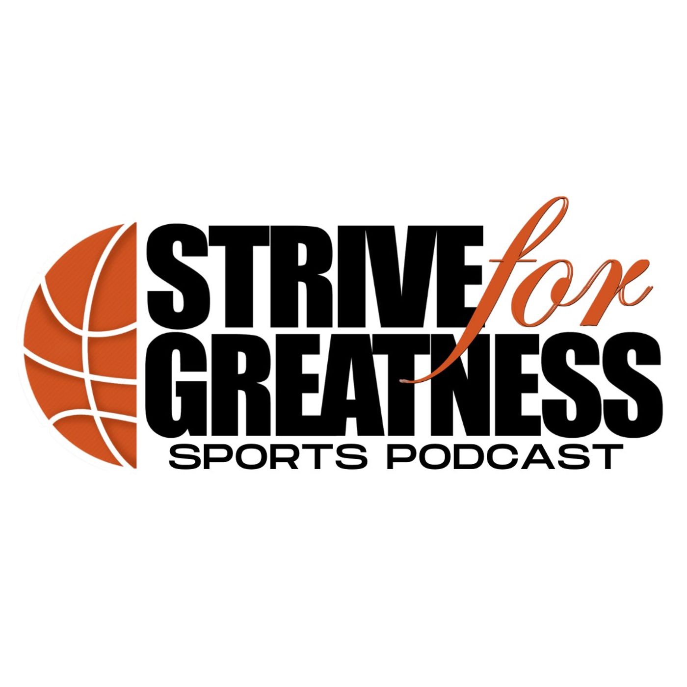 Strive For Greatness Sports Podcast