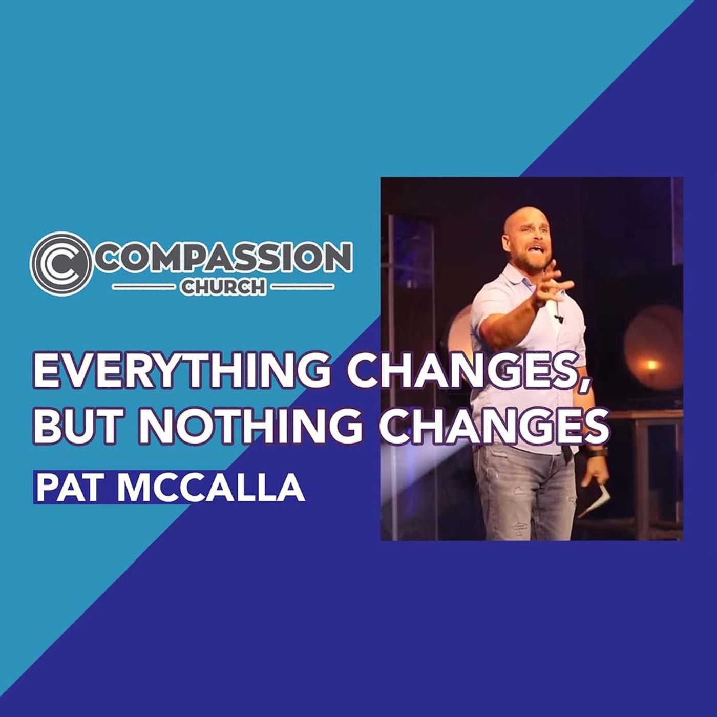 Everything Changes, But Nothing Changes | Pat McCalla