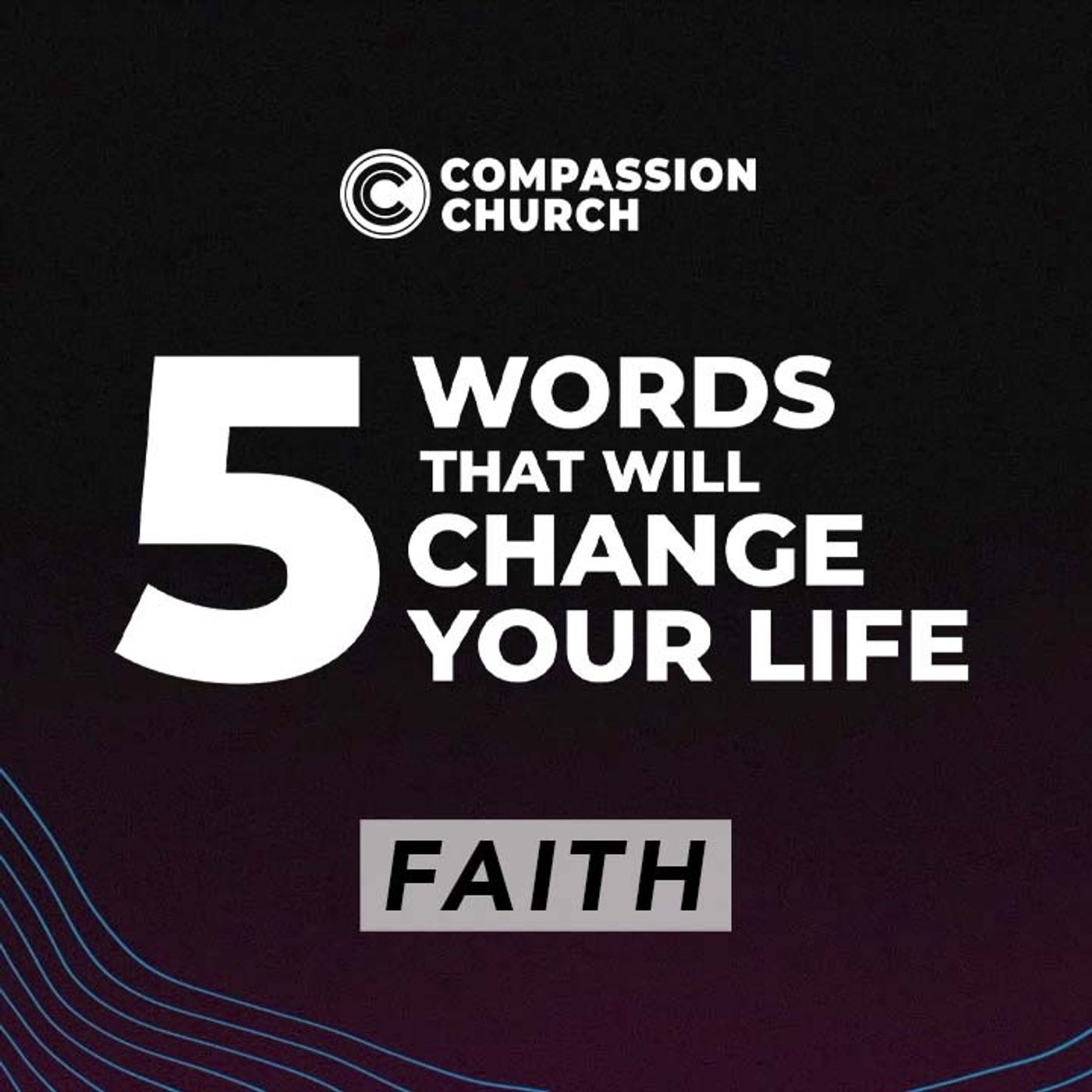 5 Words That Will Change Your Life | Part 4: Faith | Myron Scott