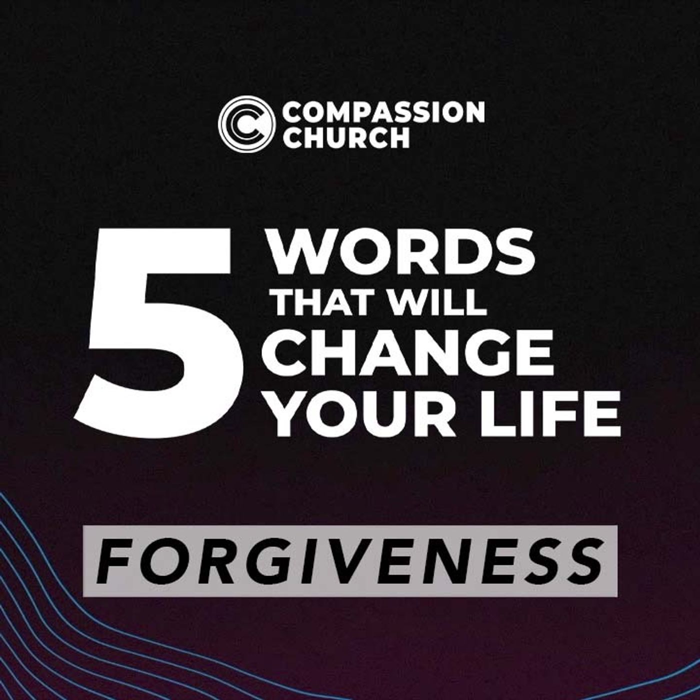 5 Words That Will Change Your Life | Part 2: Forgiveness | Jered Grebe