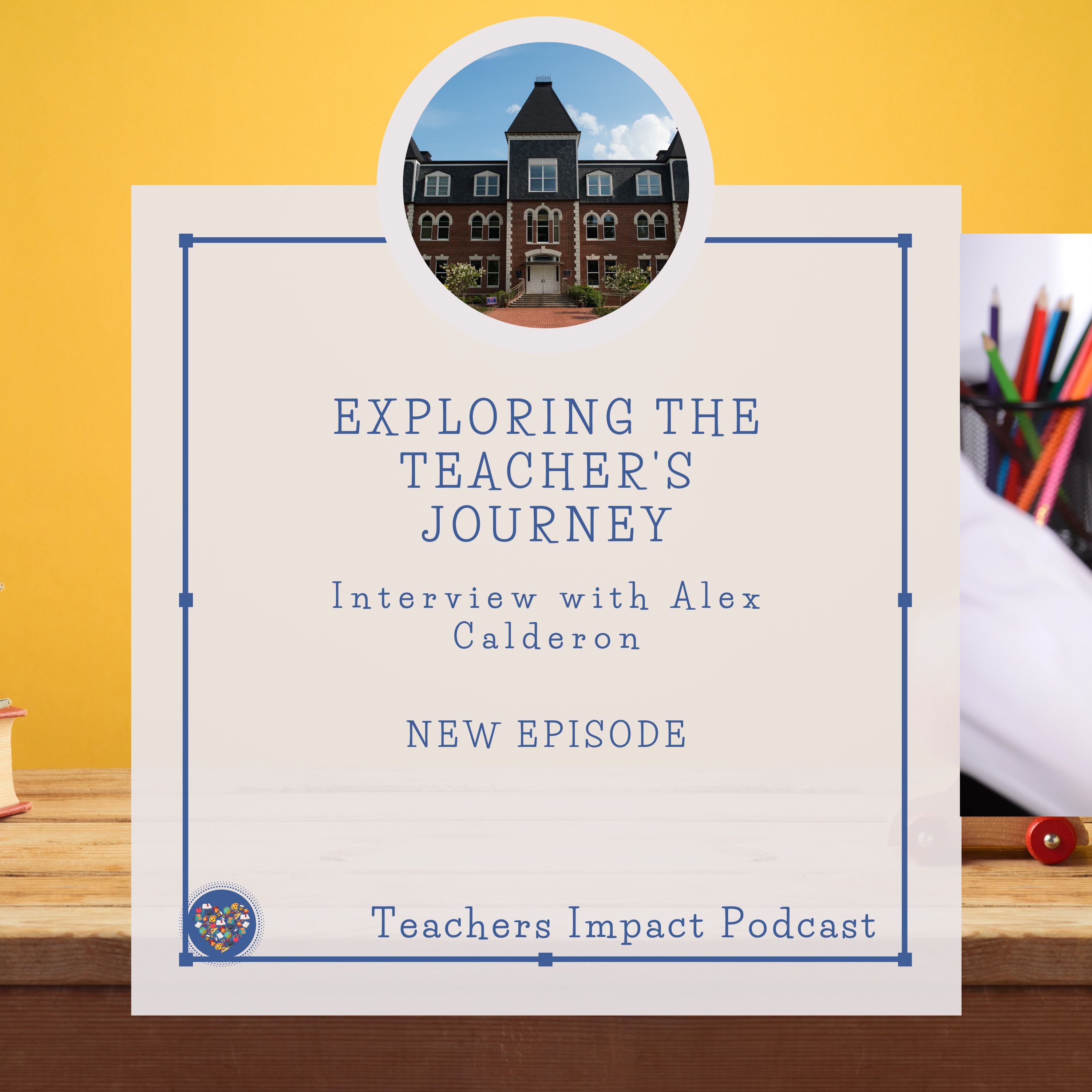 Exploring the Teacher's Journey with Alex Calderón