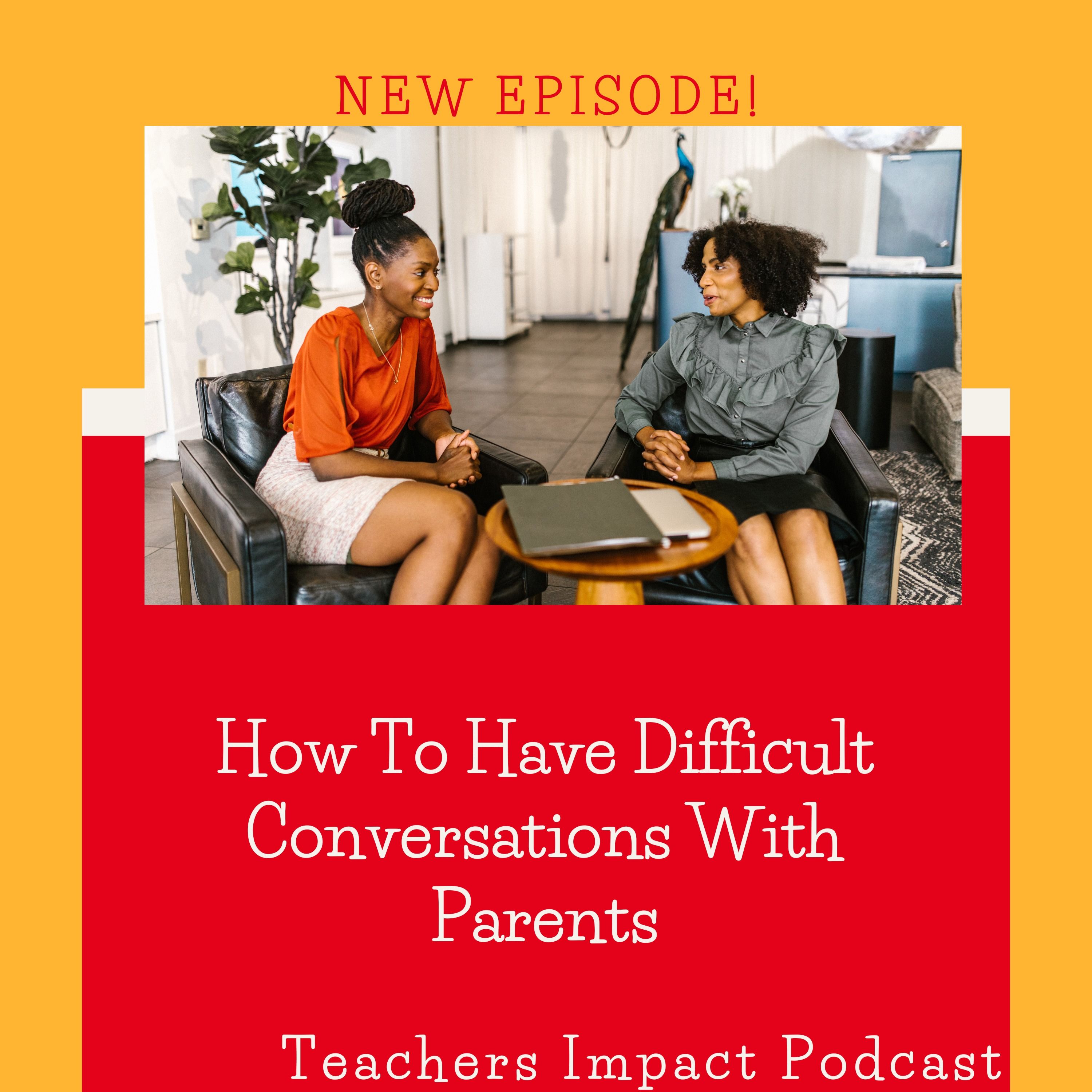 #72- How to have Difficult Conversations with Parents