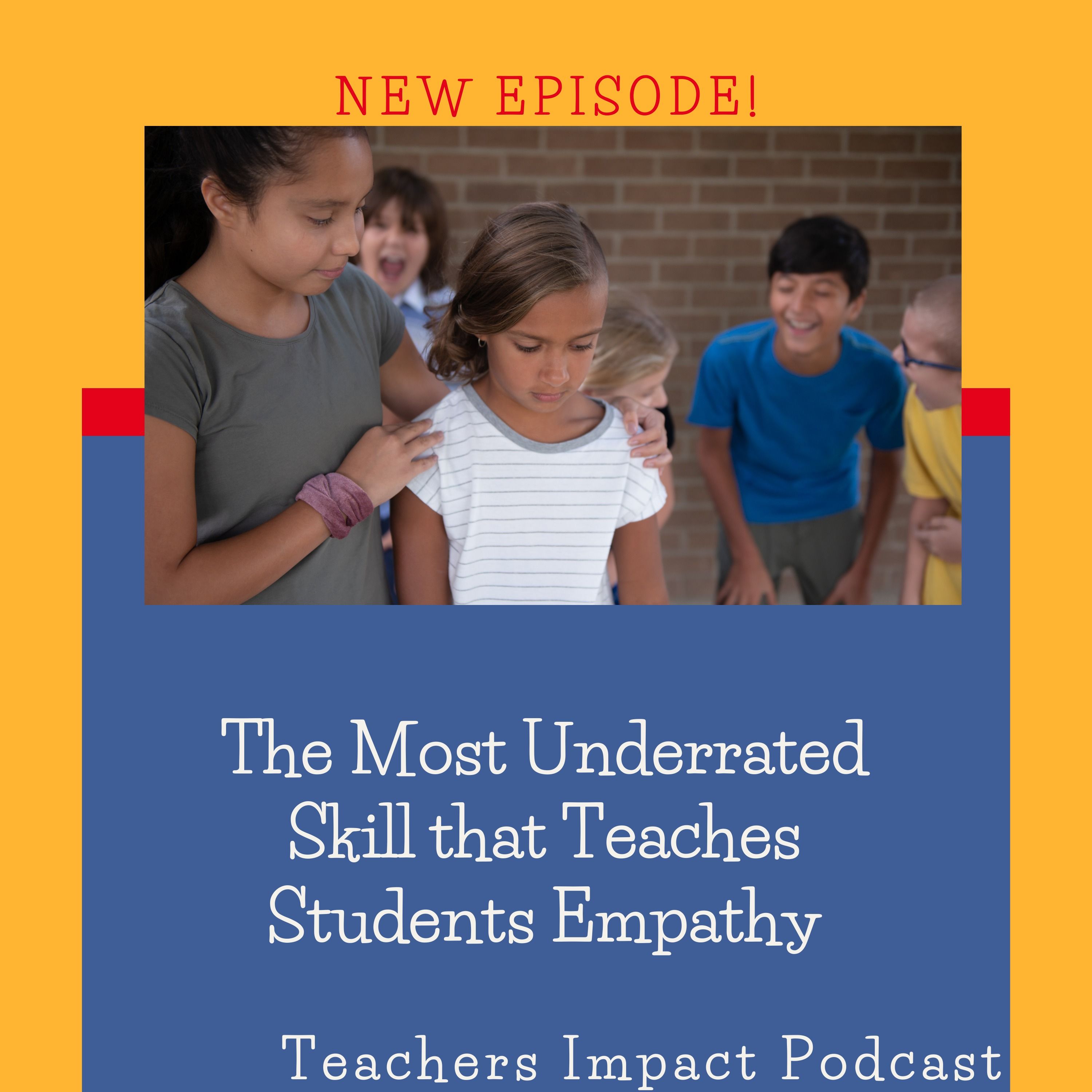The Most Underrated Social Emotional Skill that Teaches  Students Empathy