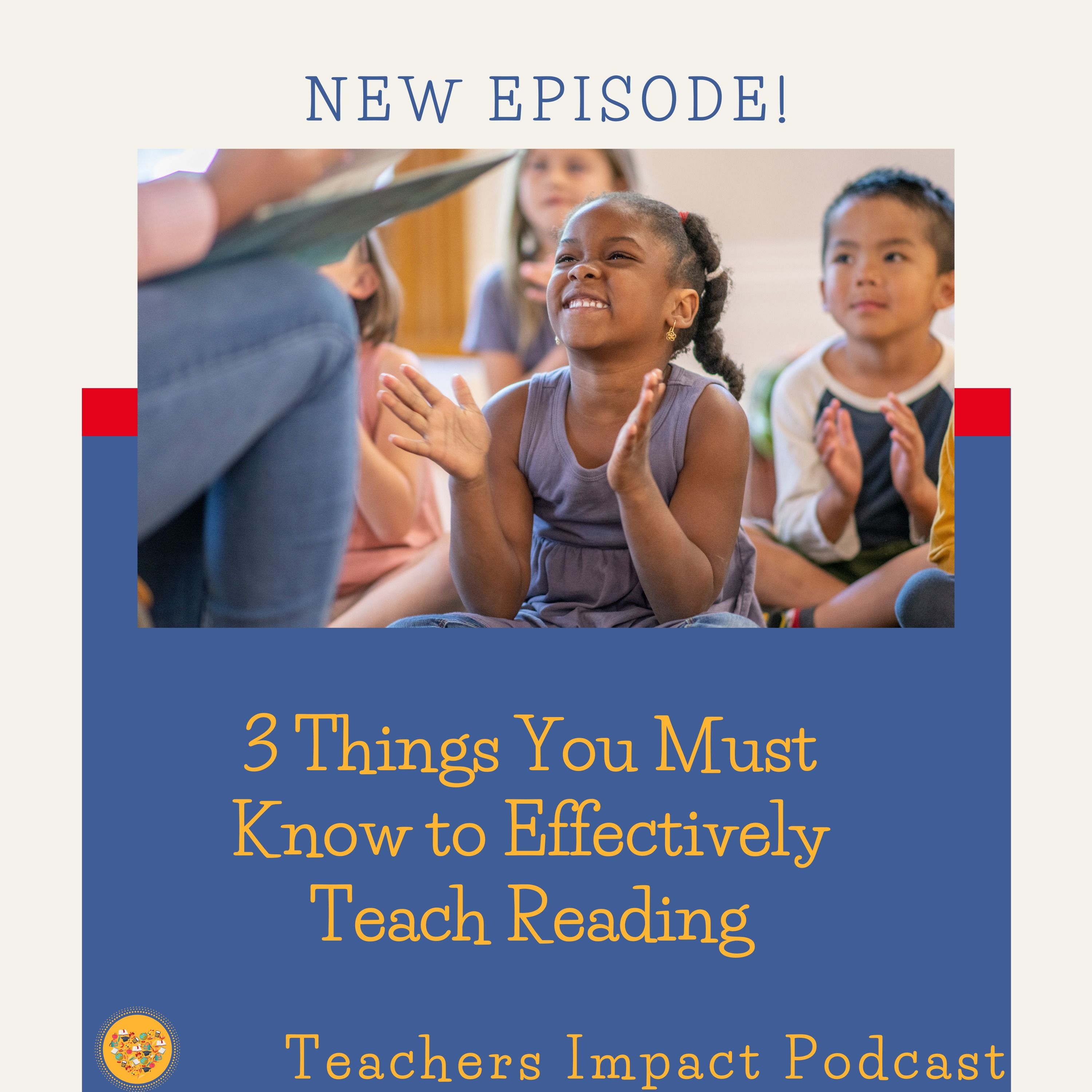 3 Things You Must Know to Effectively Teach Reading