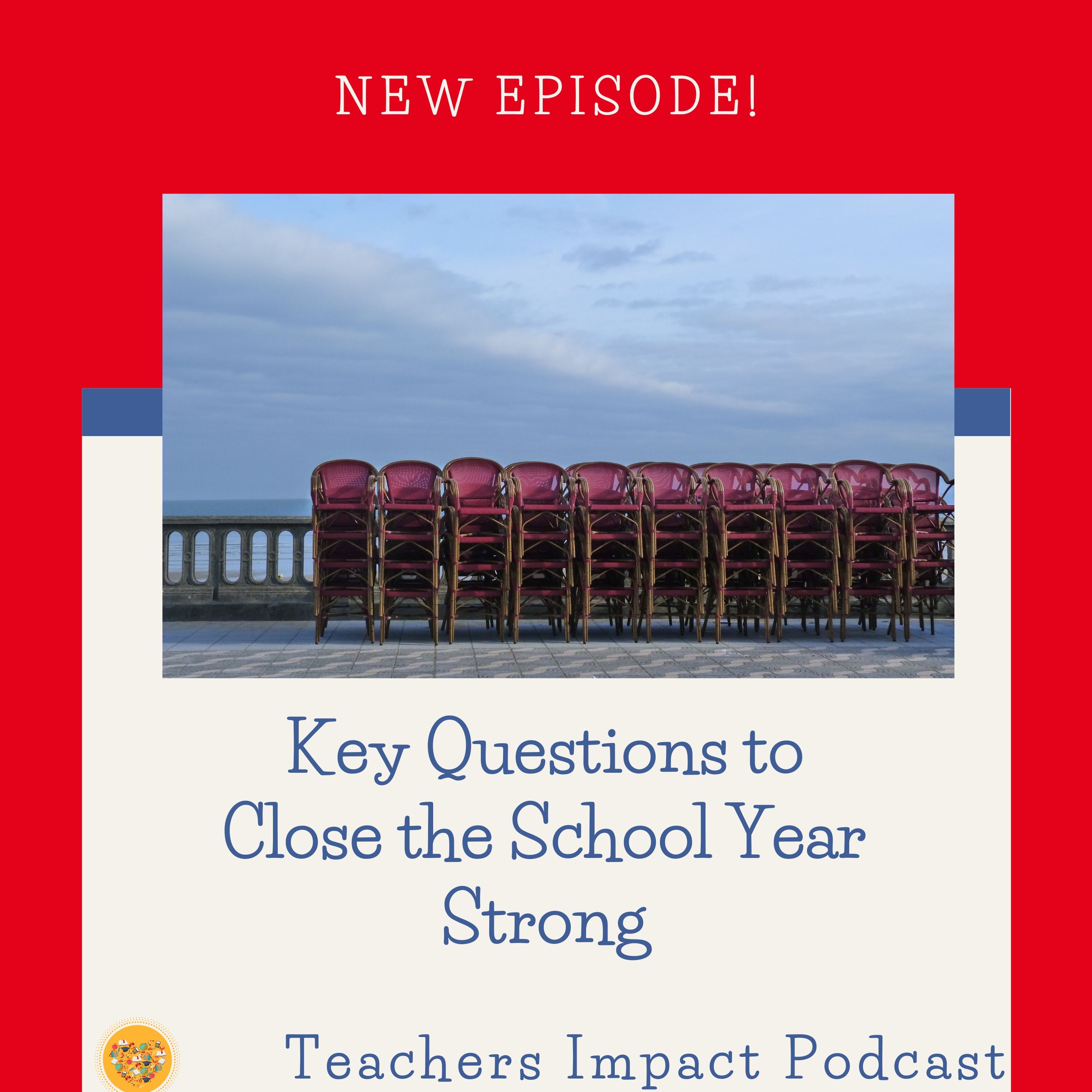 Reflective Questions To Close The School Year Strong