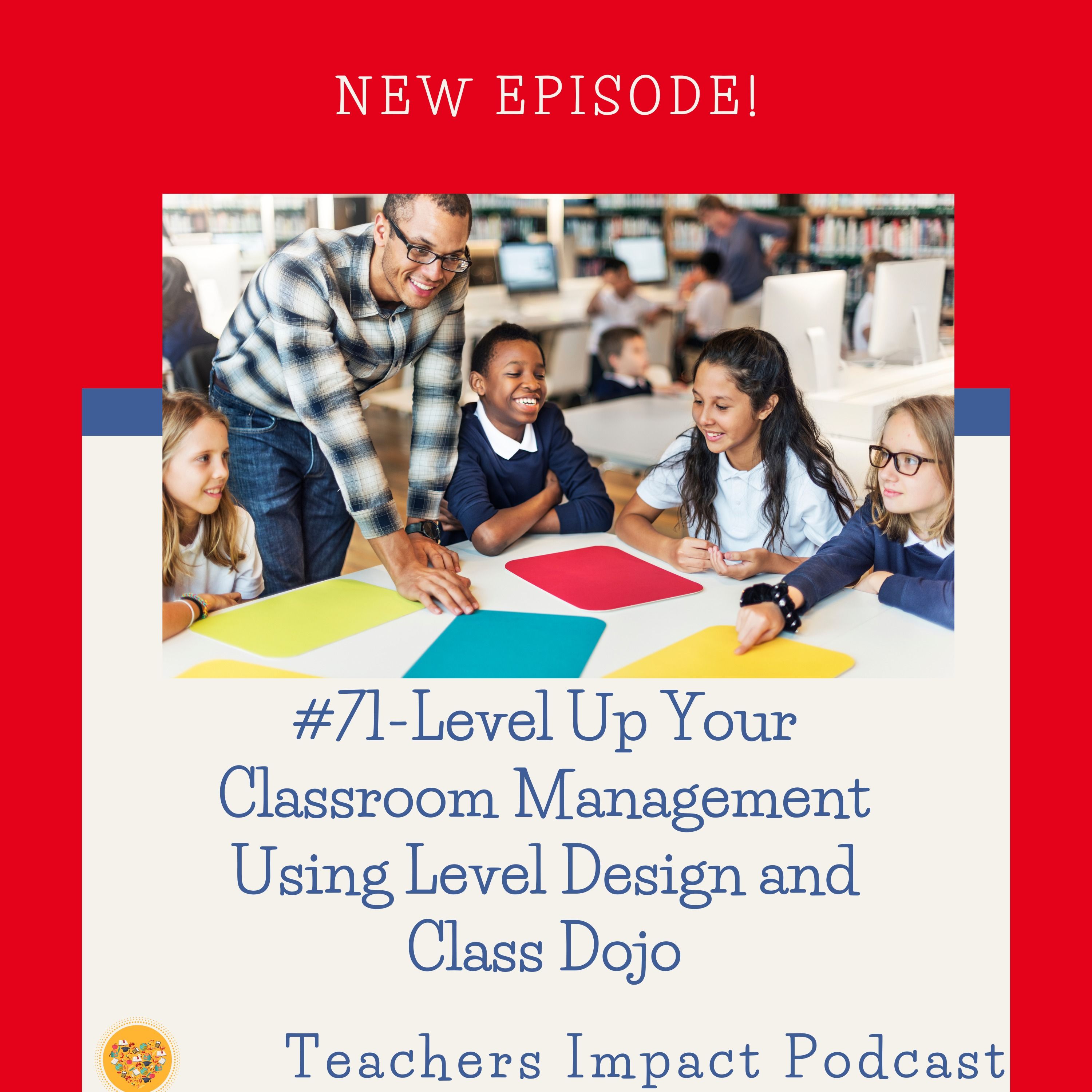 #71-Level Up your Classroom Management using Level Design and Class Dojo