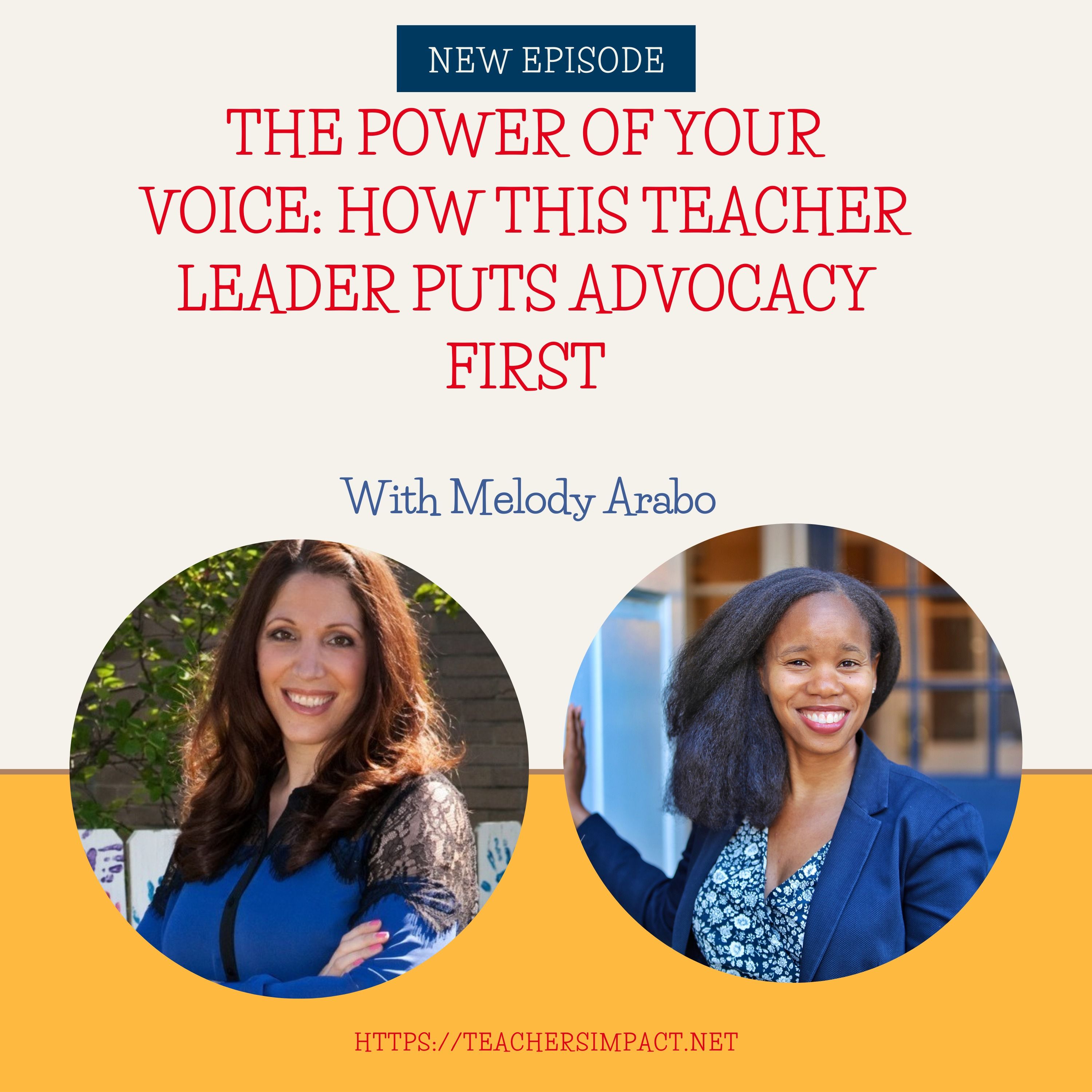 The Power Of Your Voice: How This Teacher Leader Puts Advocacy First  with Melody Arabo