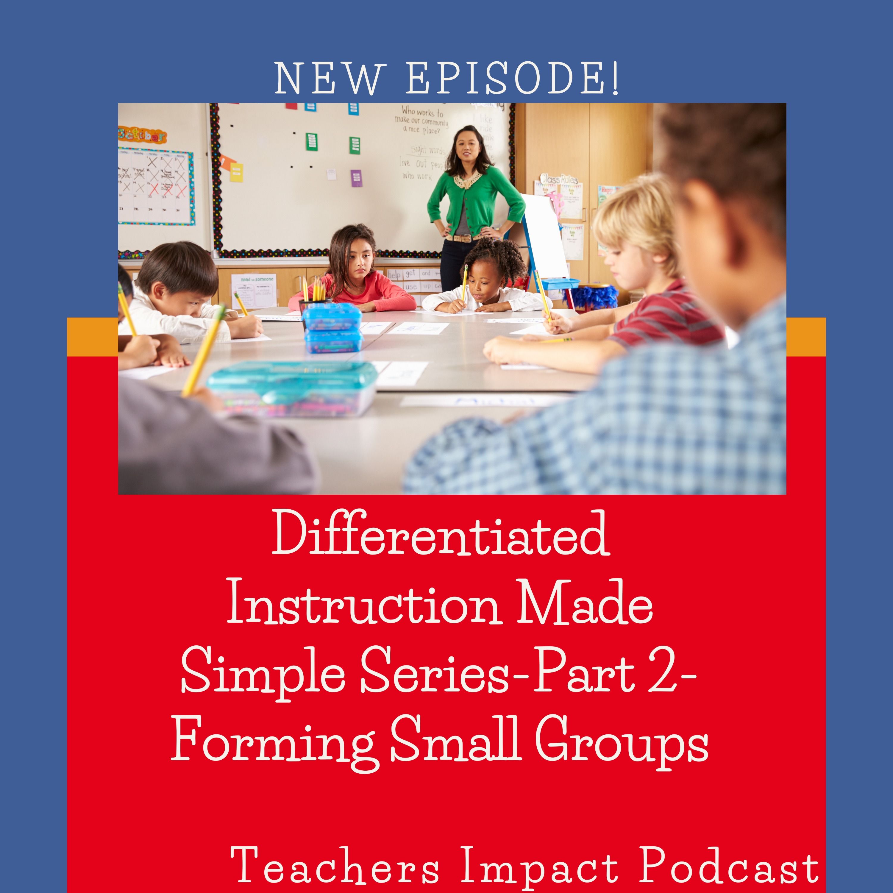 #80- Differentiated Instruction Made Simple Series- Part 2- Forming Small Groups