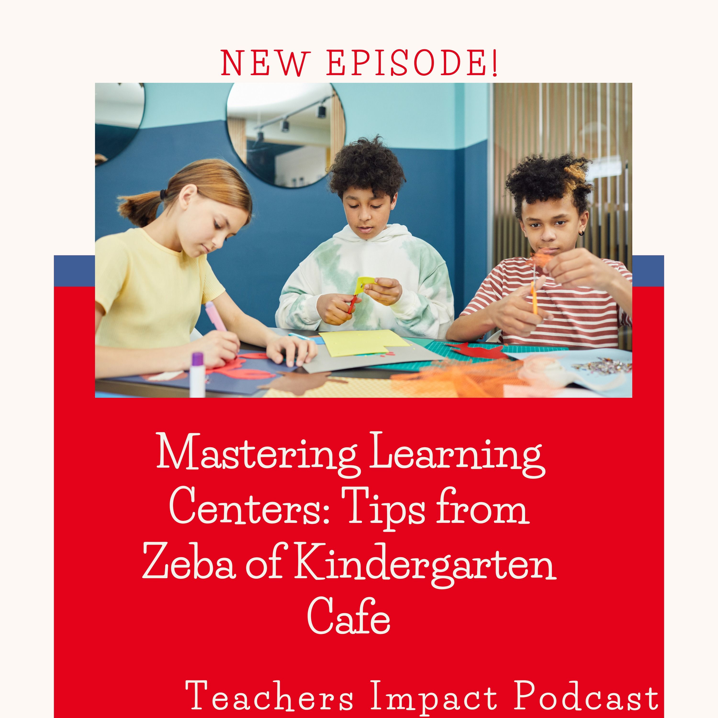 #87- Mastering Learning Centers: Tips from Zeba of Kindergarten Cafe