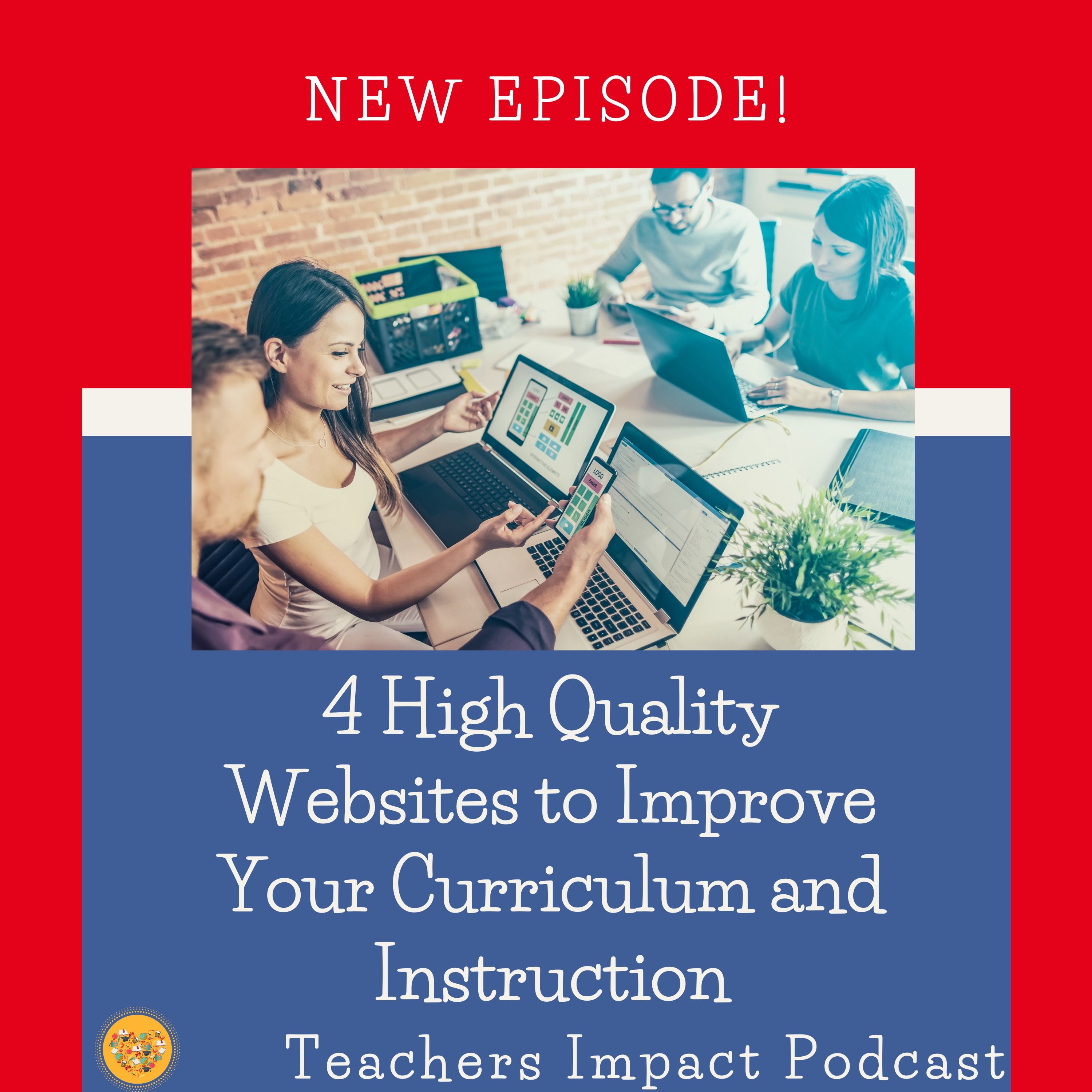 4 High Quality Websites to Help Improve your Curriculum and Instruction
