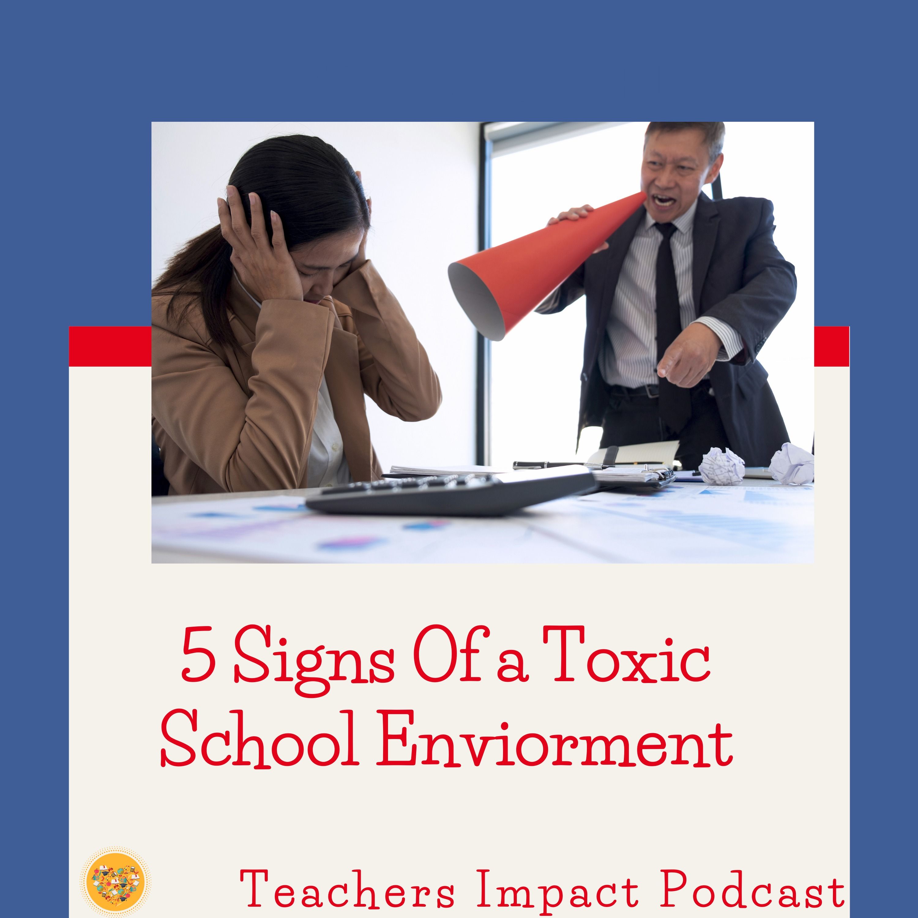 5 Signs Of a Toxic School Environment