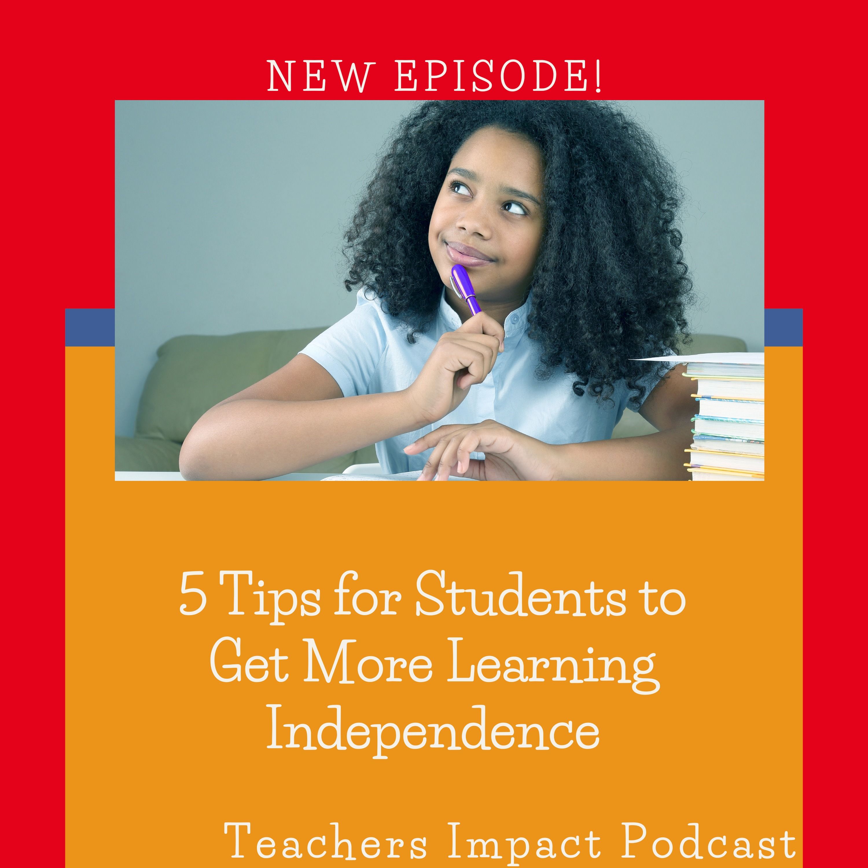 #78- 5 Tips for Young Students to Get More Learning Independence
