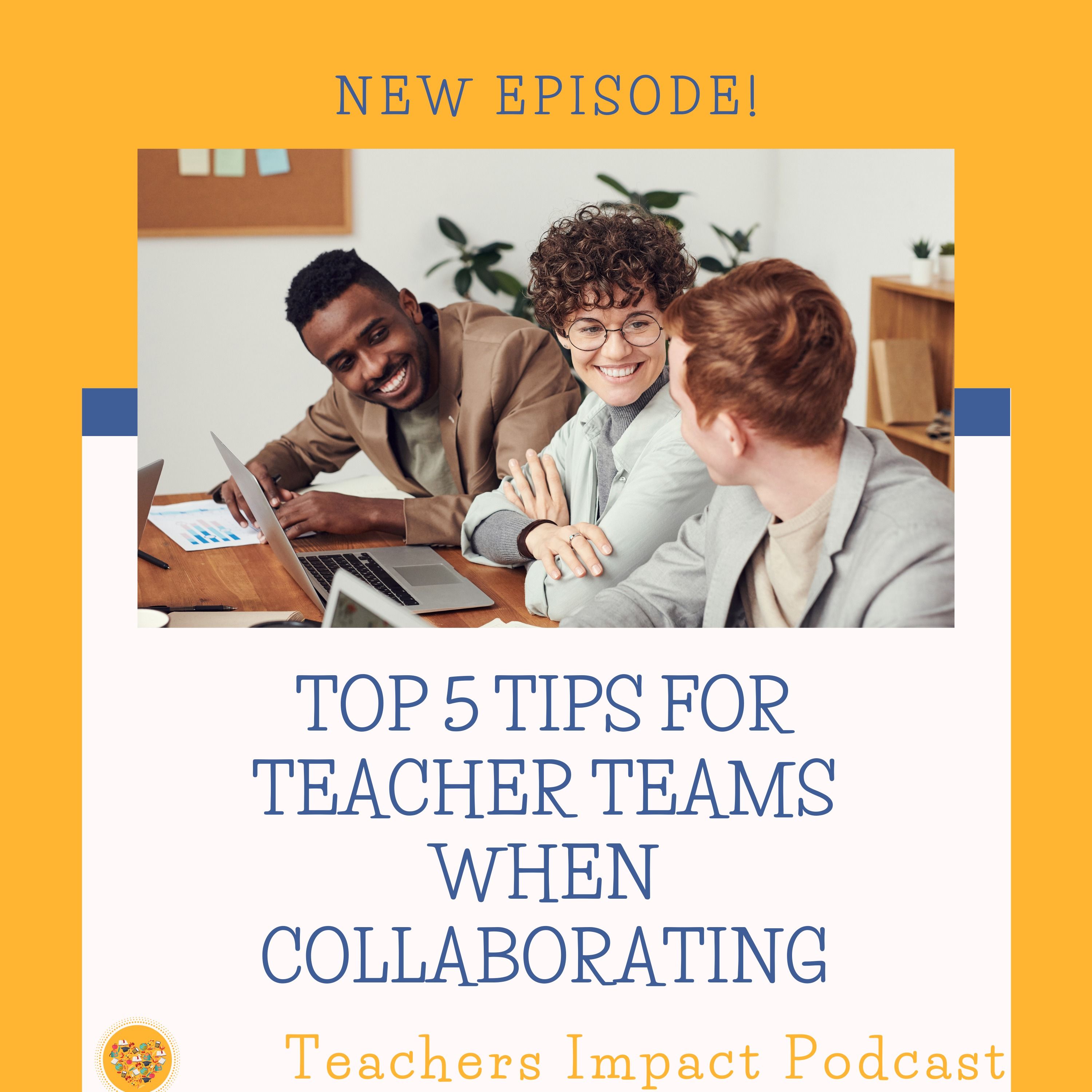Top 5 Tips for Teacher Teams when Collaborating