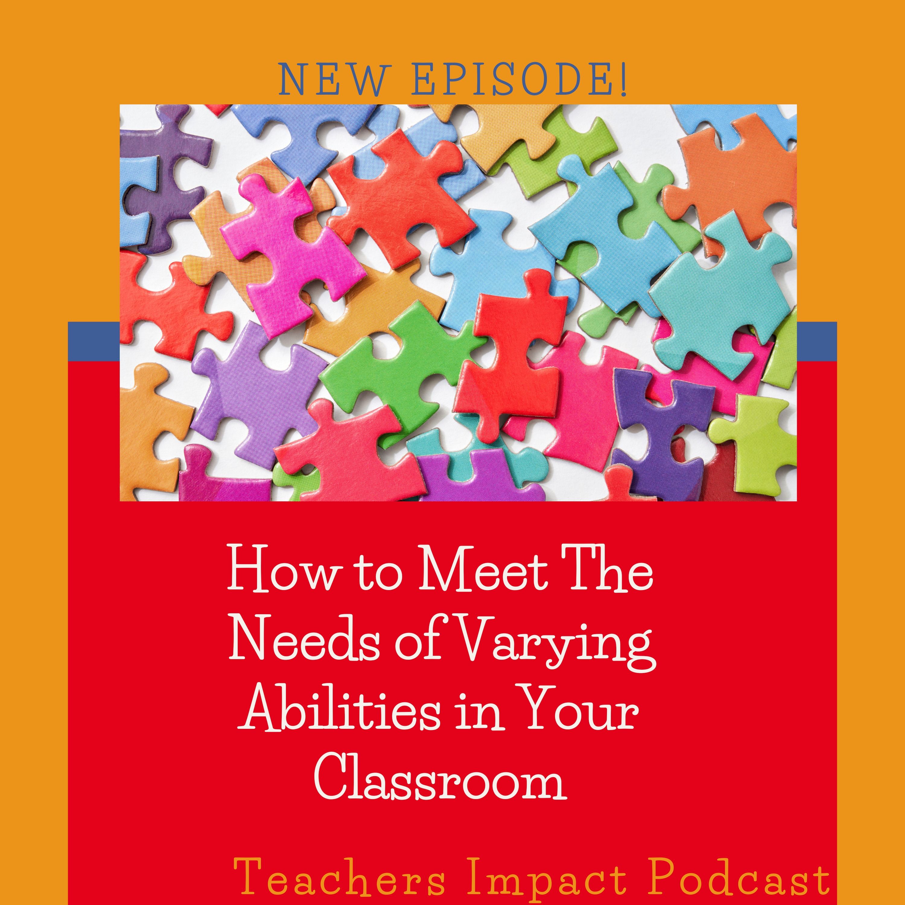 #84- How to Meet The Needs of Varying Abilities in Your Classroom