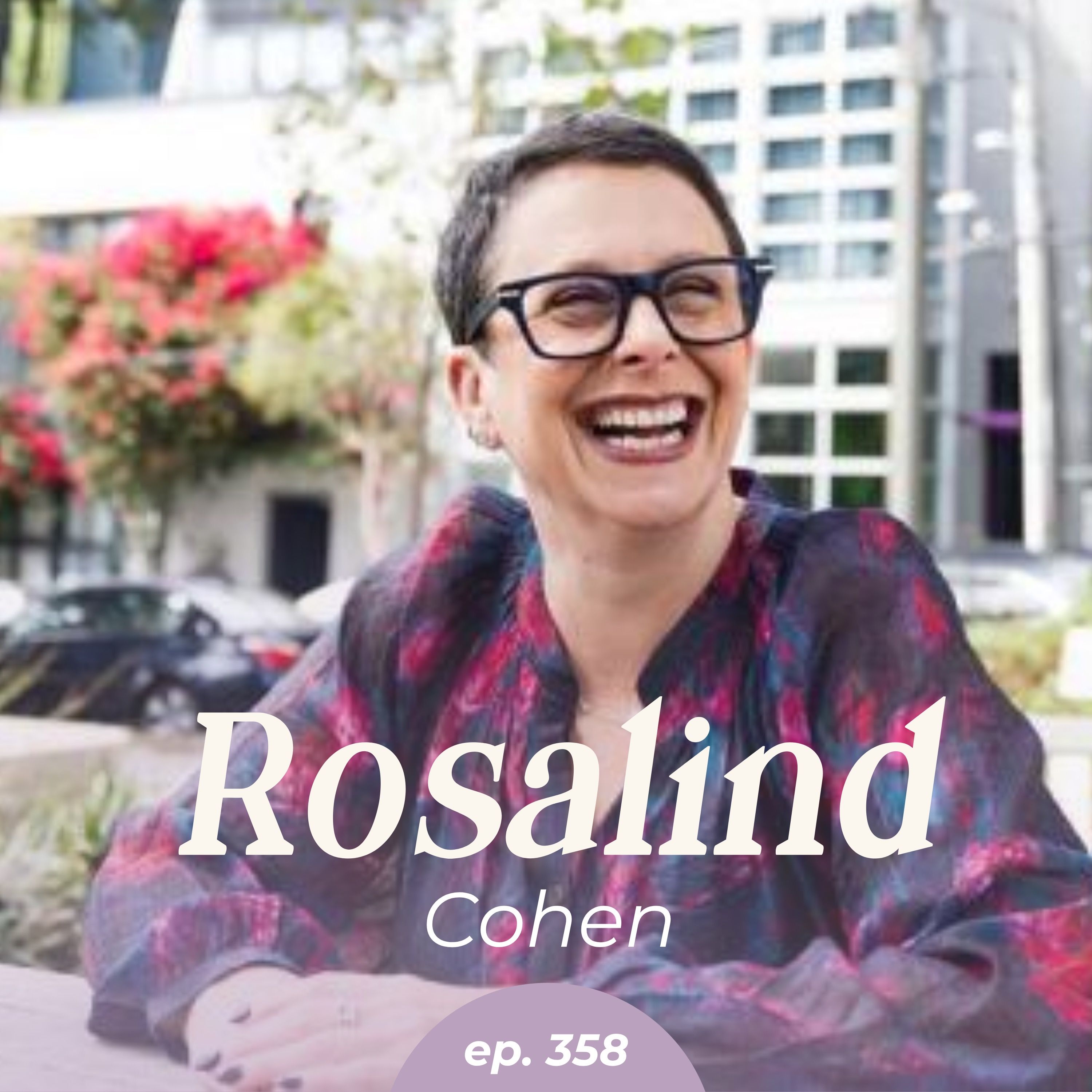 358: How Quick Coffee Chats Can Transform Work Culture with Rosalind Cohen