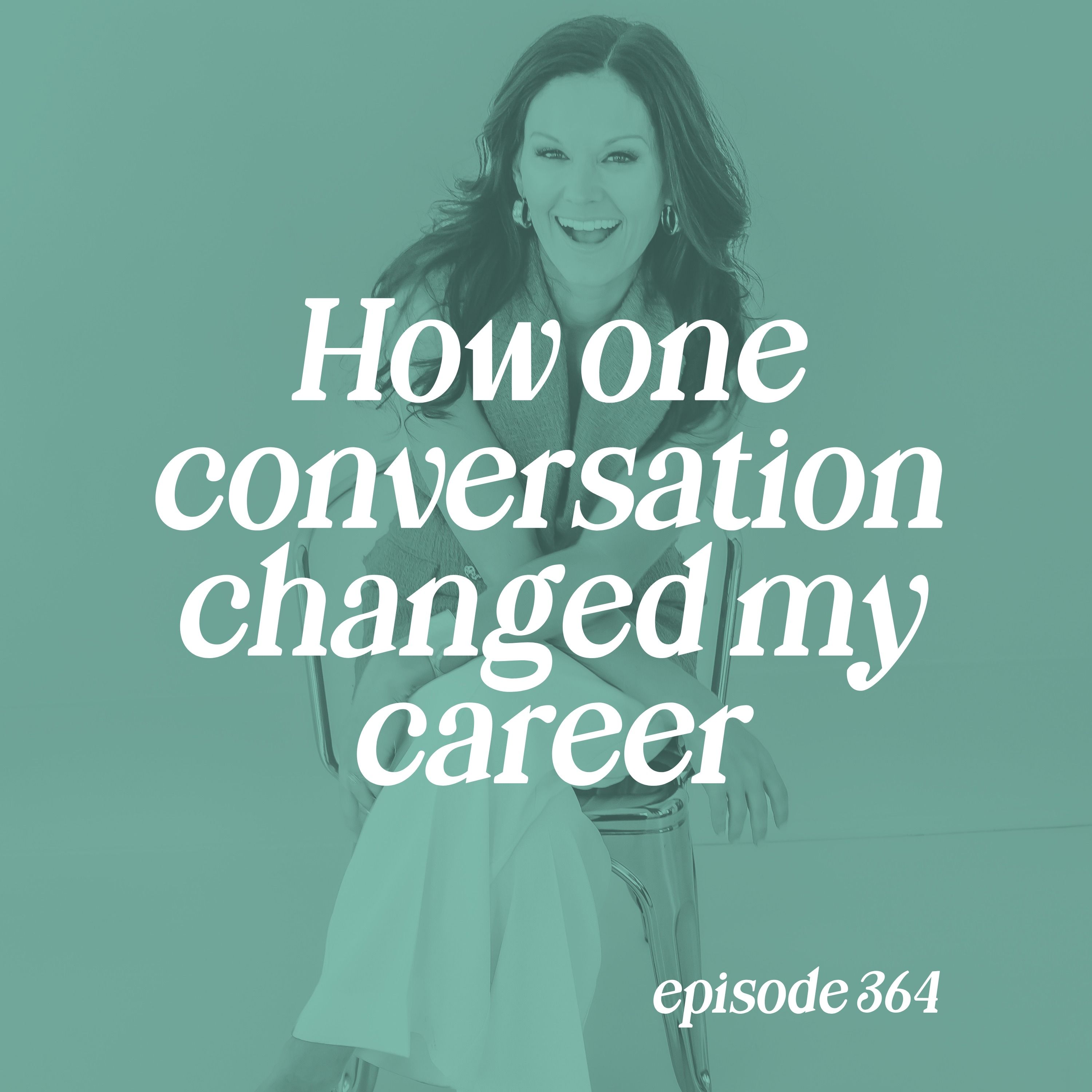 364: How One Conversation Changed My Career episode artwork
