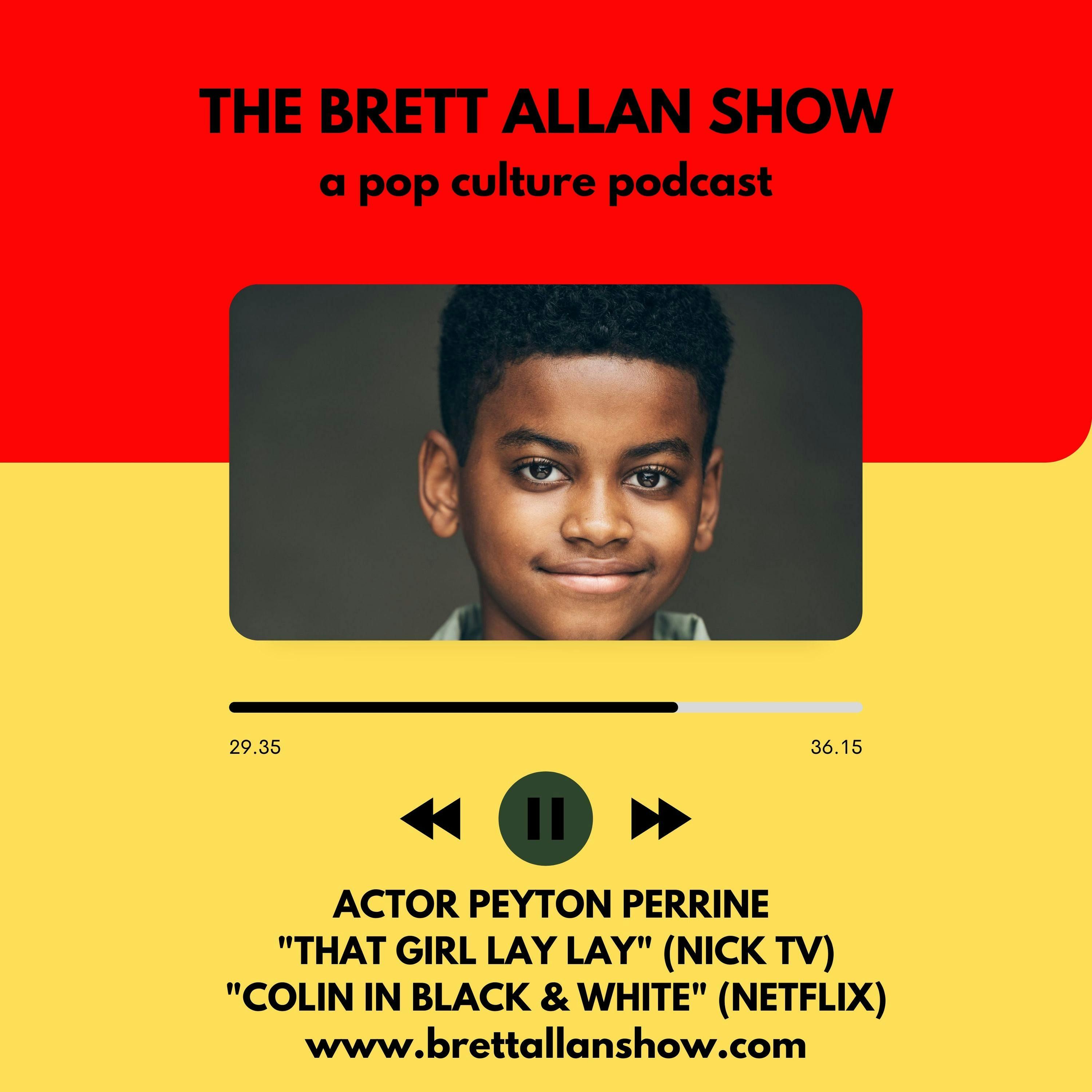 Actor Peyton Perrine Talks "That Girl Lay Lay" and "Colin In Black & White"| Streaming on Nick TV and Netflix