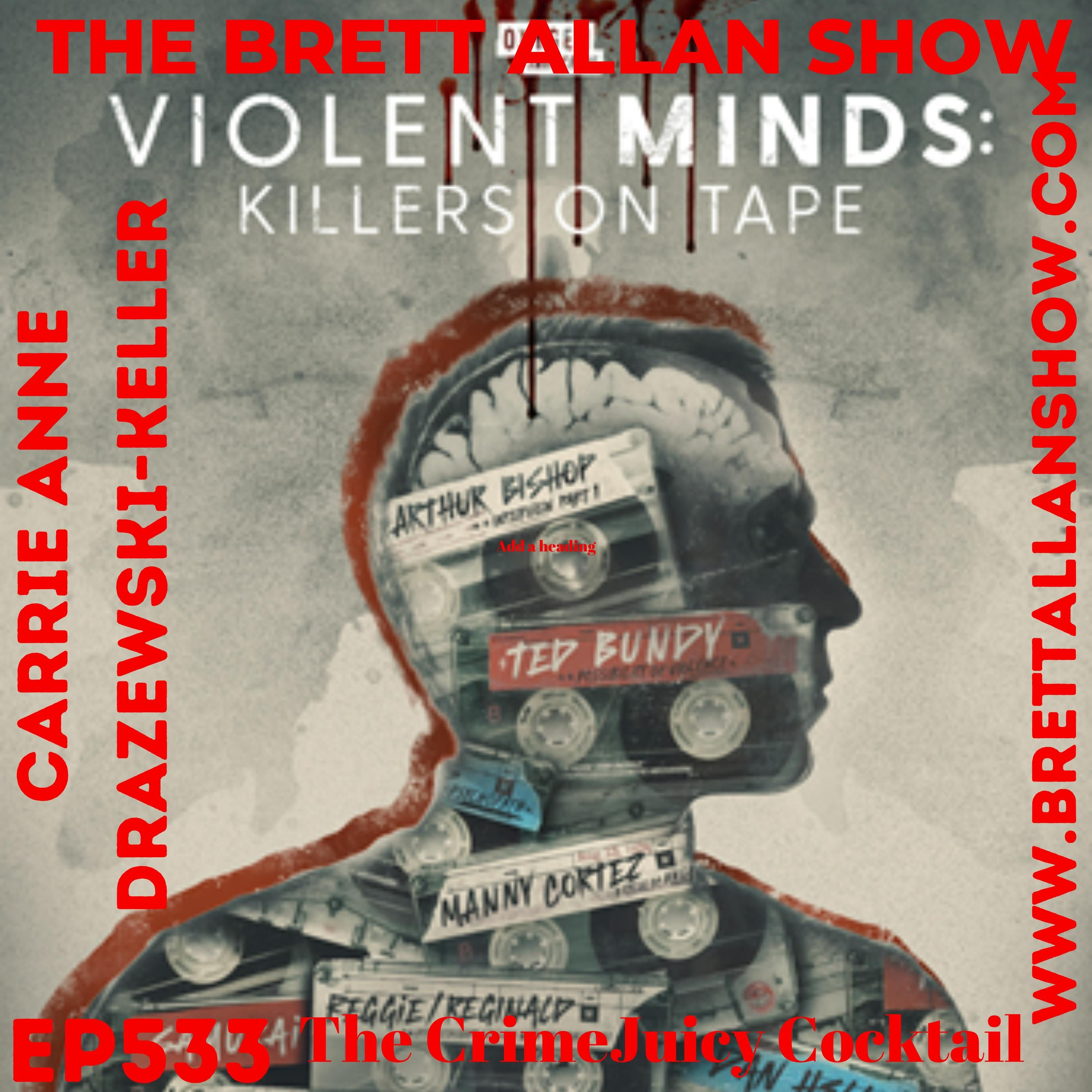 Oxygen True Crime's "Violent Minds: Killers on Tape" Carrie Anne Dazewski-Keller of the The CrimeJuicy Cocktail Hour Podcast Oxygen True Crime's "Violent Minds: Killers on Tape" Carrie Anne Dazewski-Keller of the The CrimeJuicy Cocktail Hour Podcast