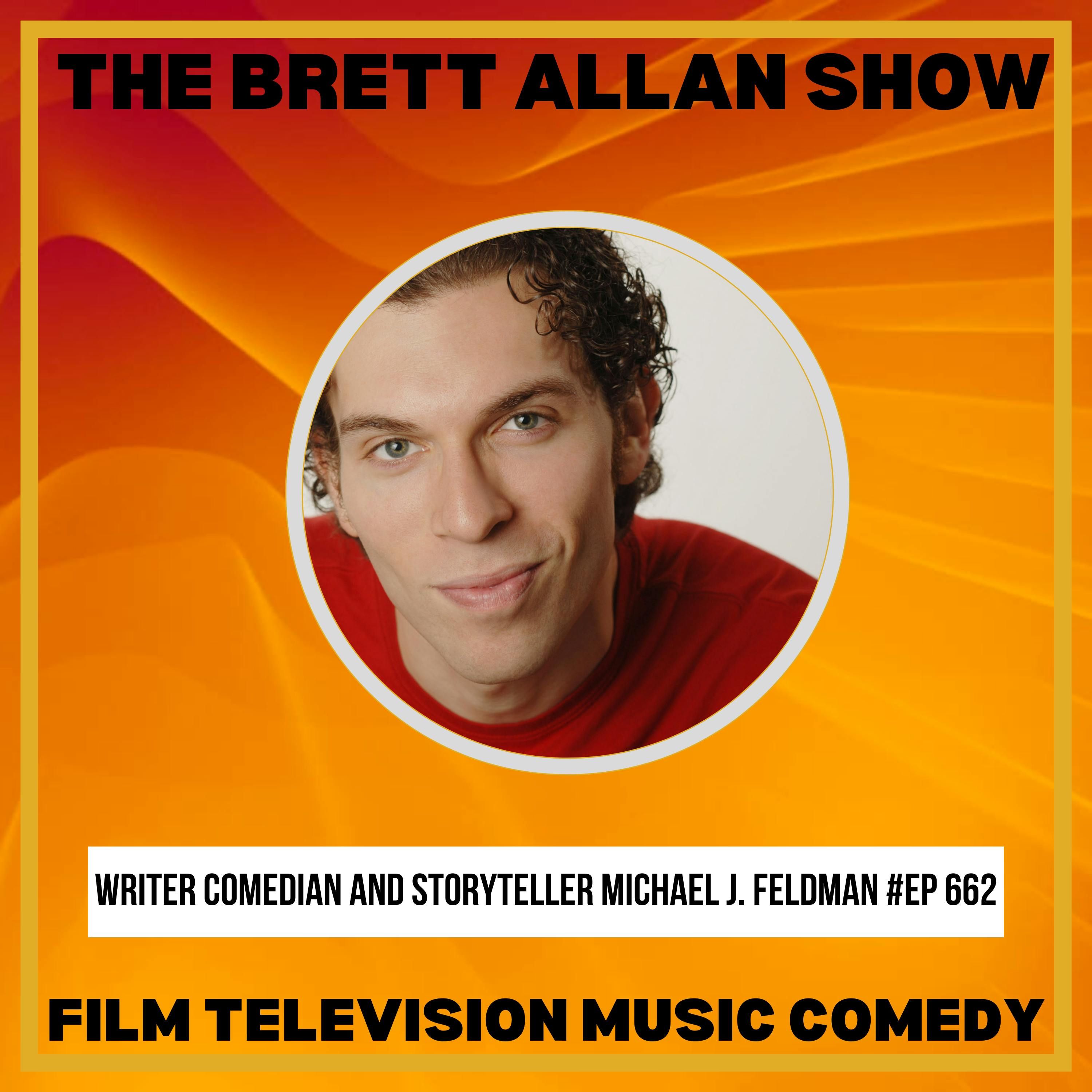 Writer Comedian and Storyteller Michael J. Feldman Interview | The Brett Allan Show Writer Comedian and Storyteller Michael J. Feldman Interview | The Brett Allan Show