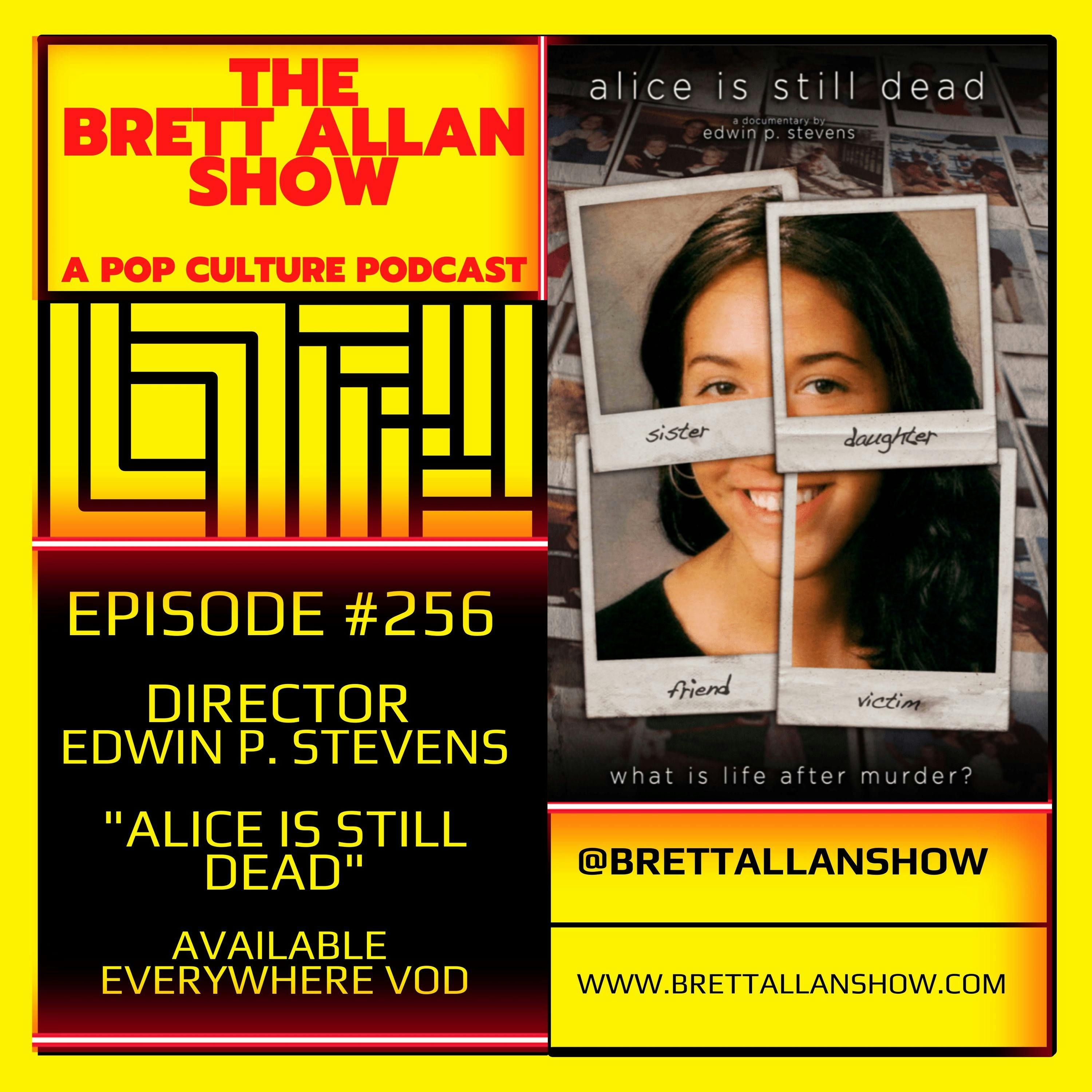 Director and Cinematographer Edwin P. Stevens "Alice Is Still Dead" | "This Is More Than True Crime, It's Moving Forward with Life"