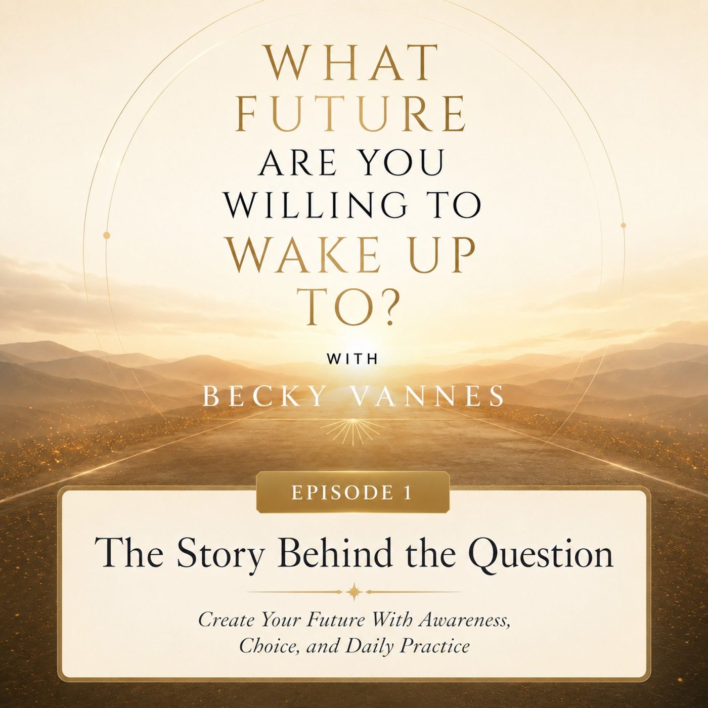 What Future Are You Willing To Wake Up To? — The Story Behind the Question episode artwork