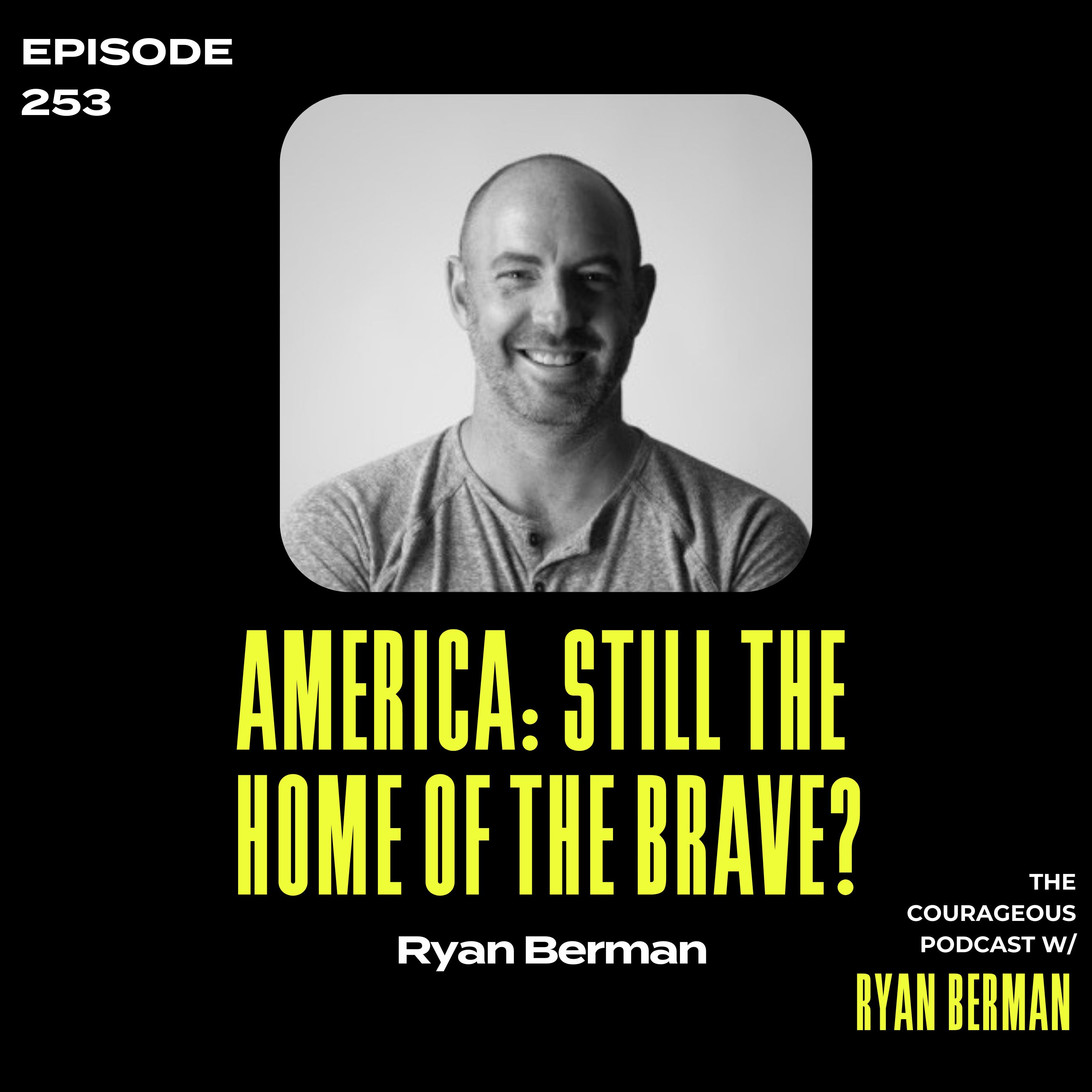 America: Still The Home Of the Brave? - Ryan Berman