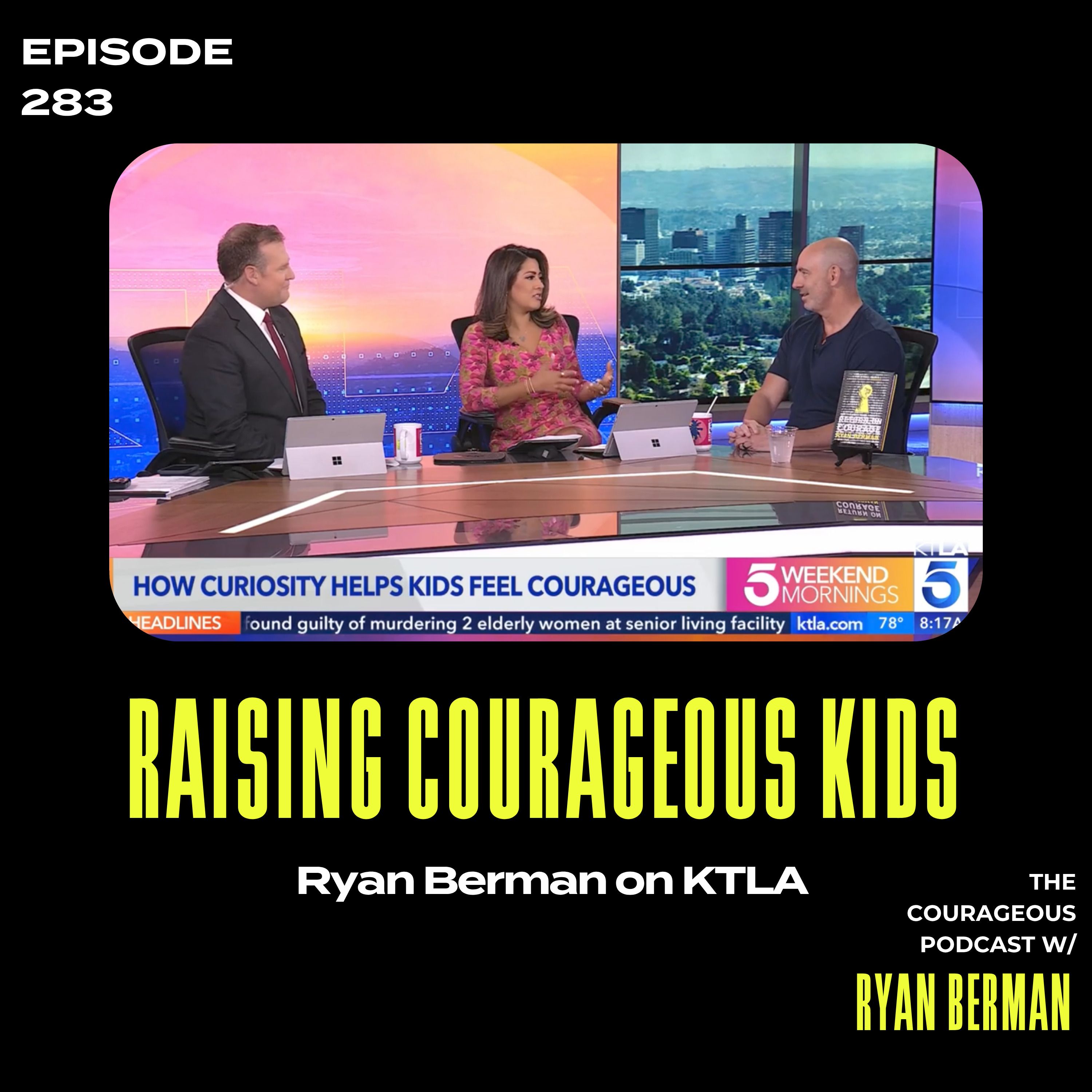 Raising Courageous Kids - Ryan Berman on KTLA episode artwork