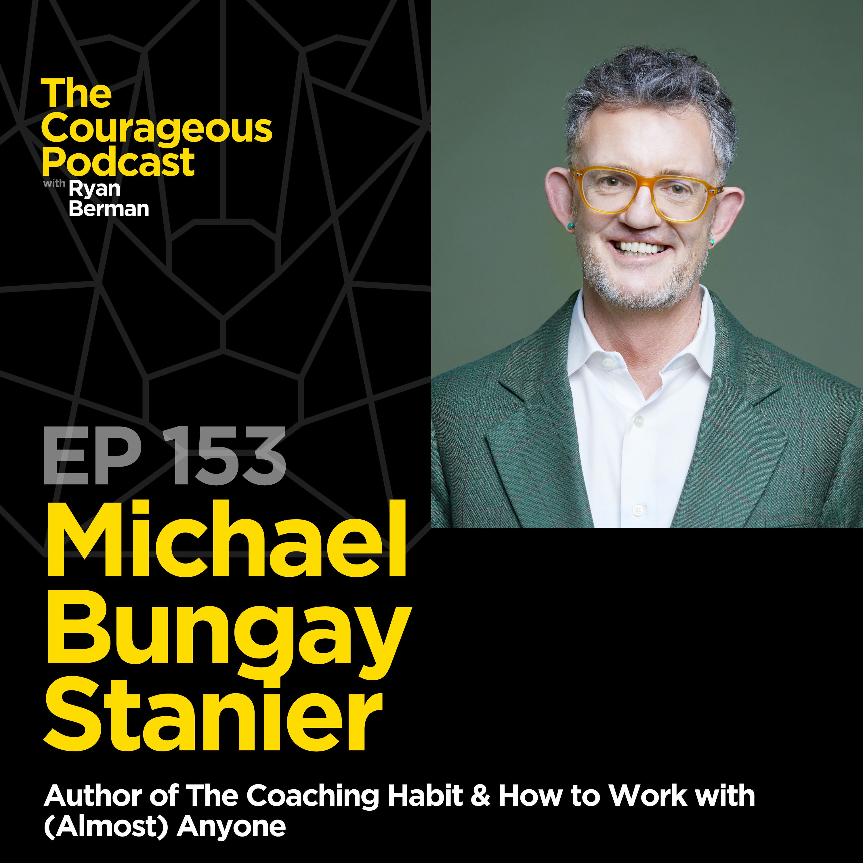 Michael Bungay Stanier - Author of 'The Coaching Habit' & 'How to Work with (Almost) Anyone'