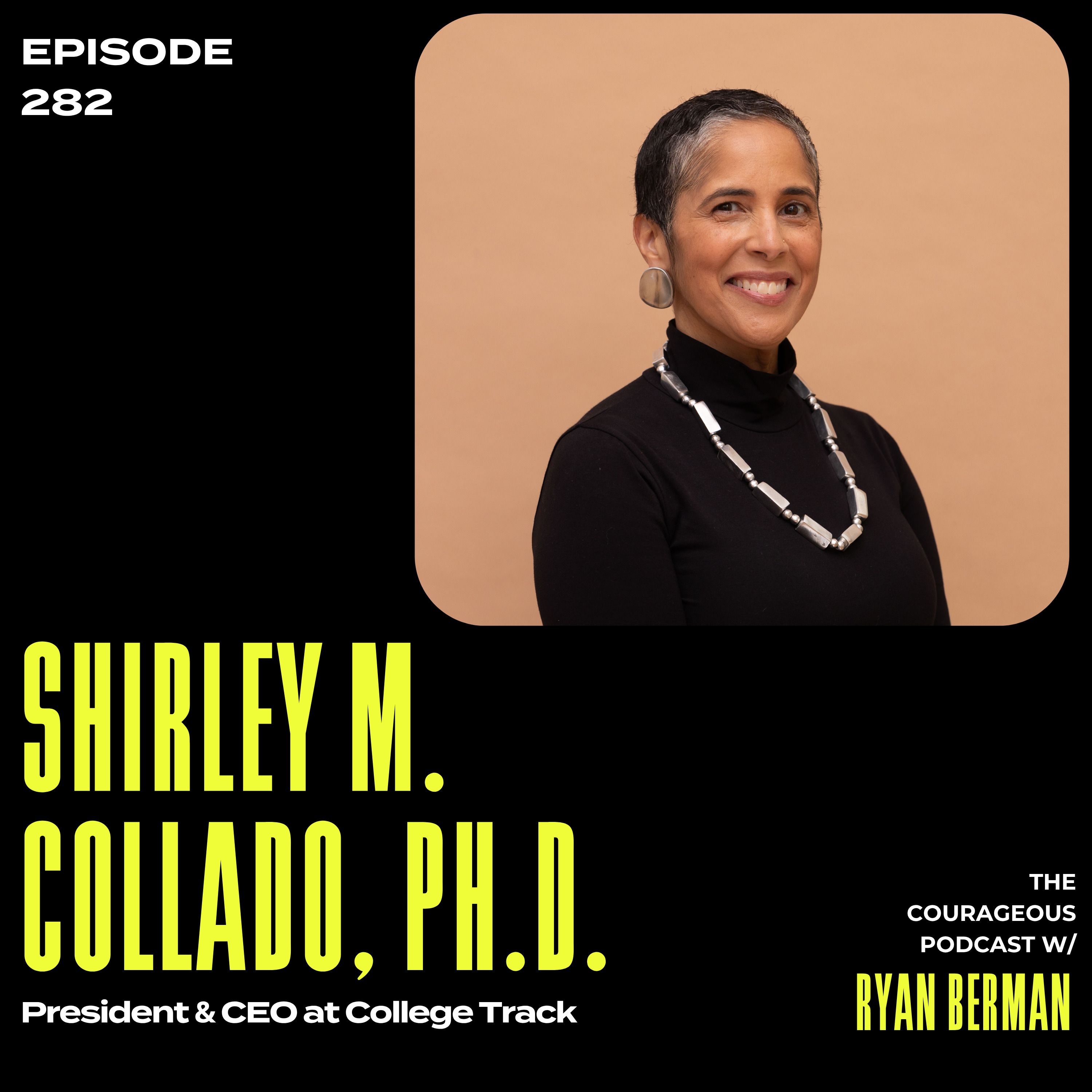 Shirley M. Collado, Ph.D. - President & CEO at College Track episode artwork
