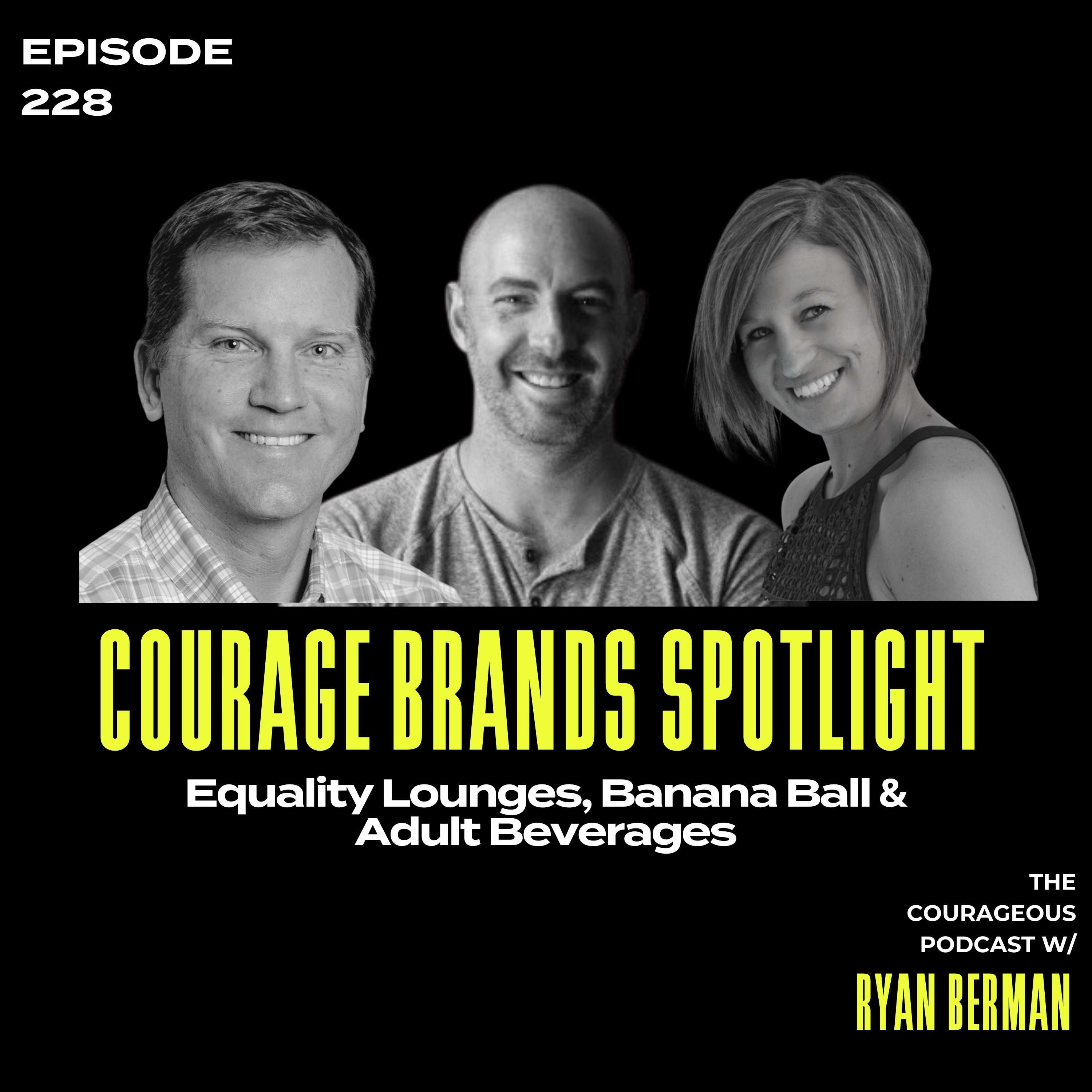 Courage Brands Spotlight - Equality Lounges, Banana Ball & Adult Beverages