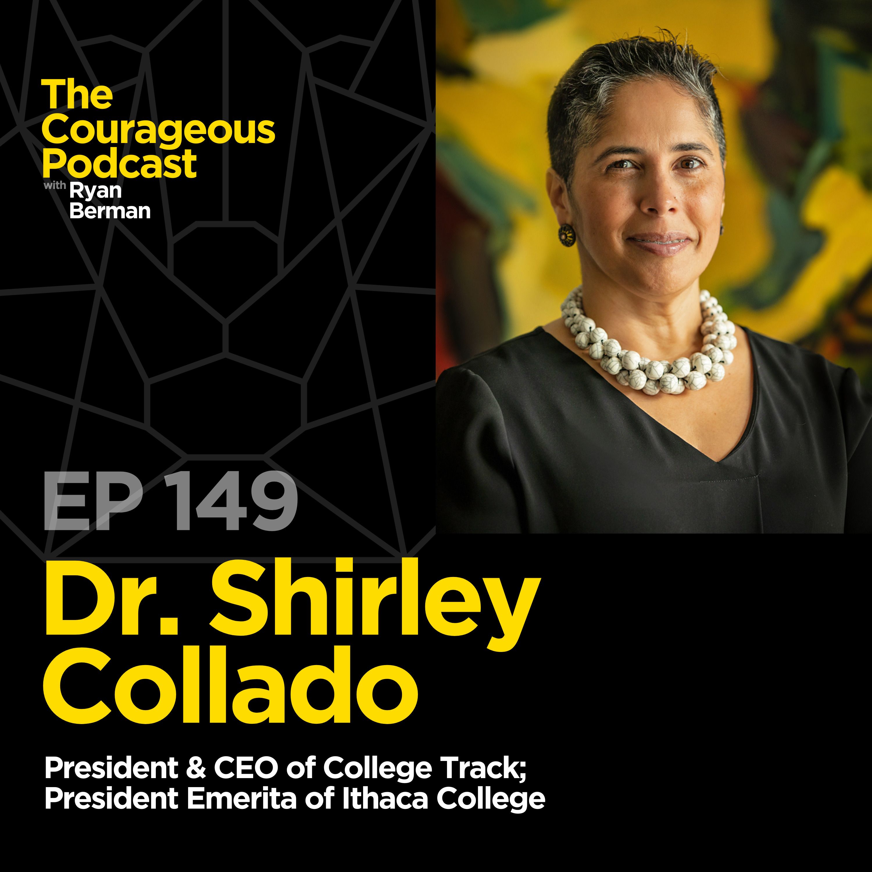 Dr. Shirley Collado  - President & CEO of College Track; President Emerita of Ithaca College