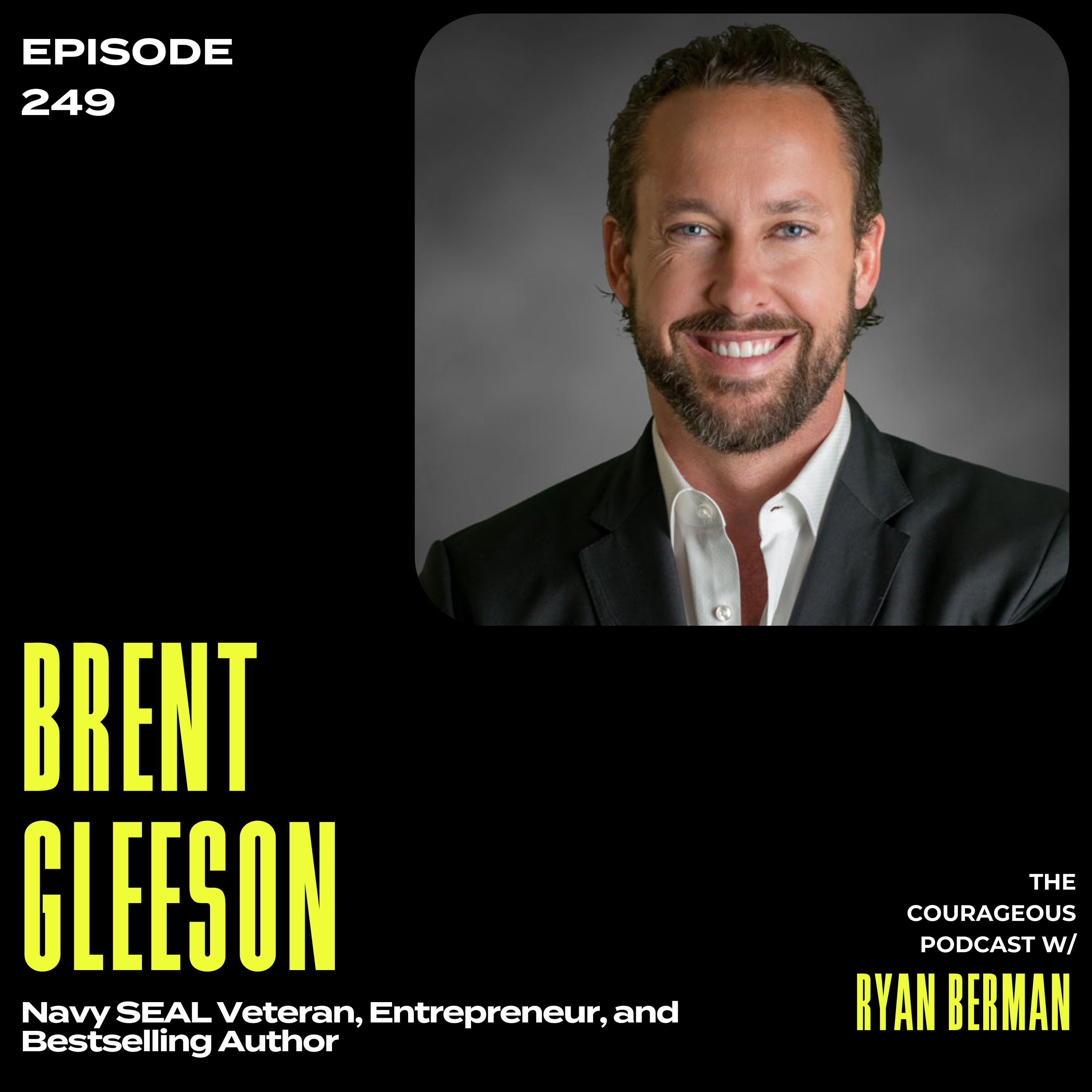 Brent Gleeson - Navy SEAL Veteran, Entrepreneur, and Bestselling Author