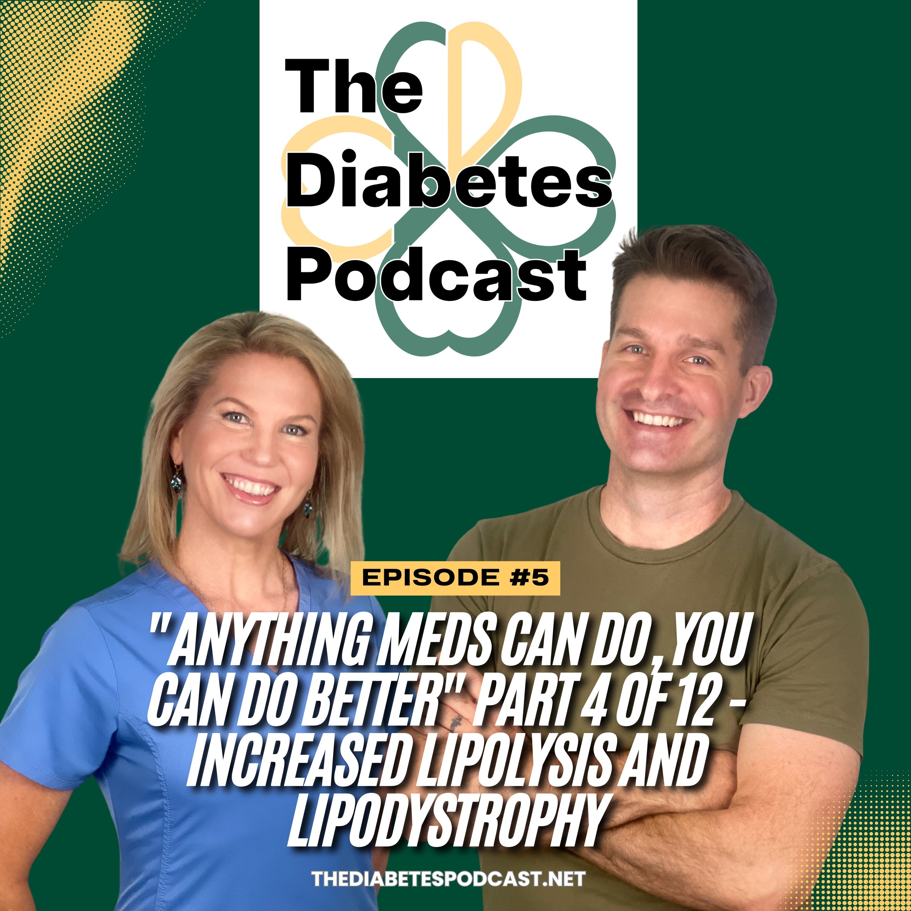 "Anything Meds Can Do, You Can Do Better" Part 4 of 12 - Increased Lipolysis and Lipodystrophy