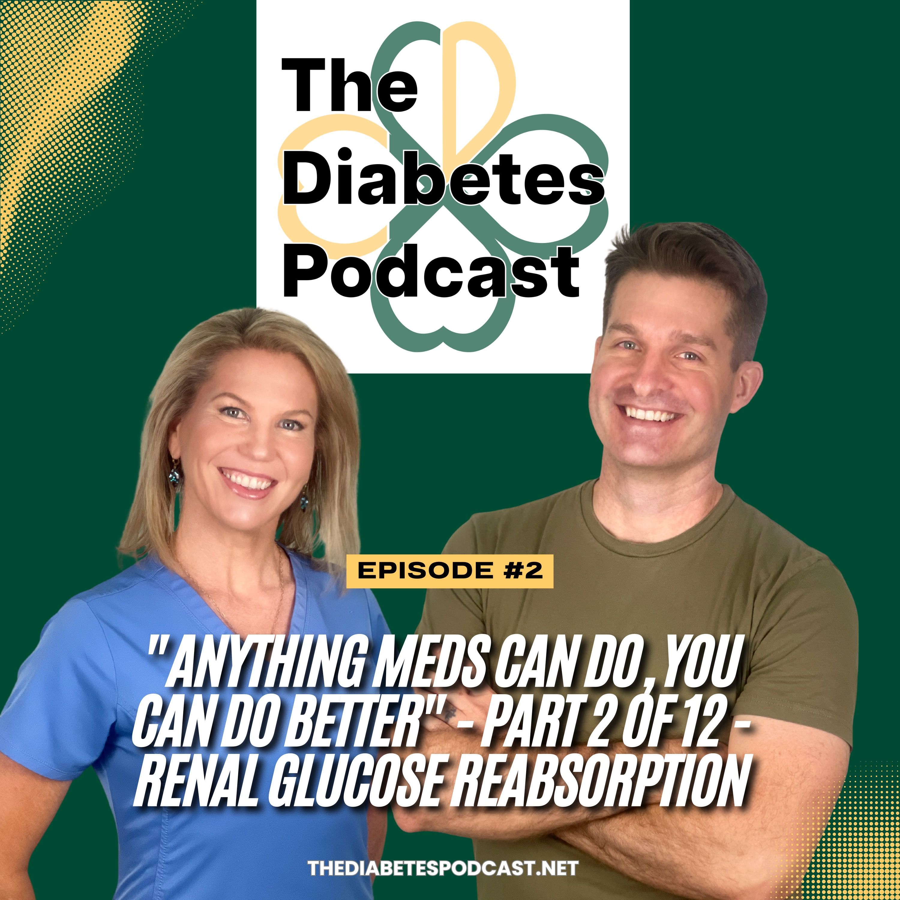 "Anything Meds Can Do, You Can Do Better" - Part 2 of 12 - Renal Glucose Reabsorption