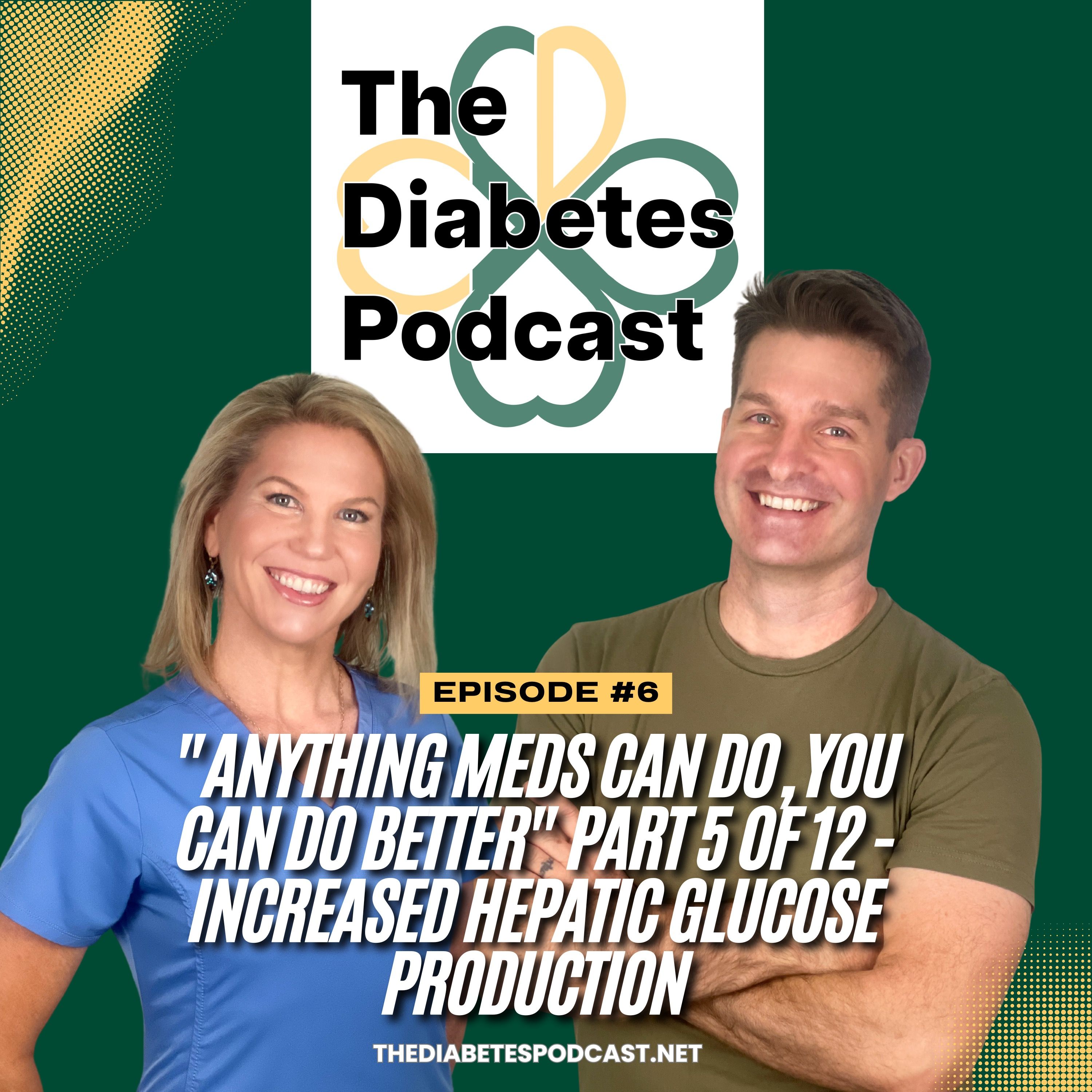 "Anything Meds Can Do, You Can Do Better" Part 5 of 12 - Increased Hepatic Glucose Production