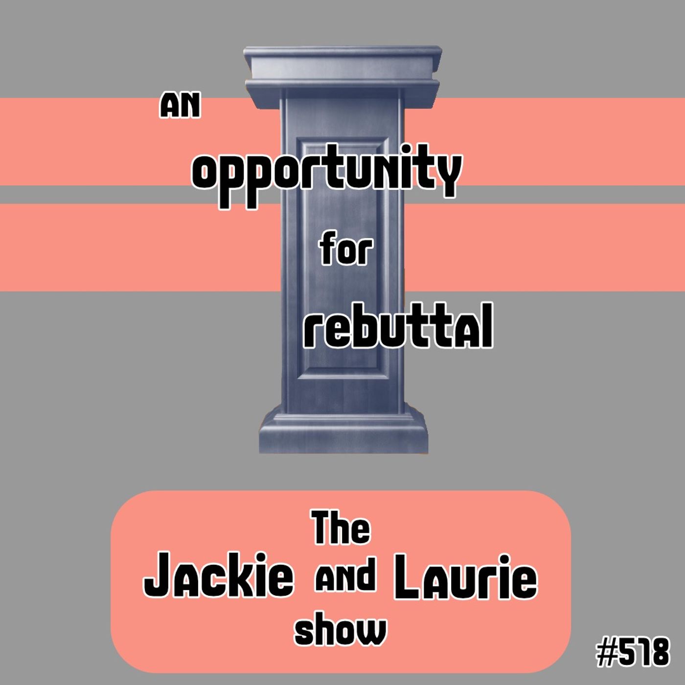 An Opportunity for Rebuttal (#518)