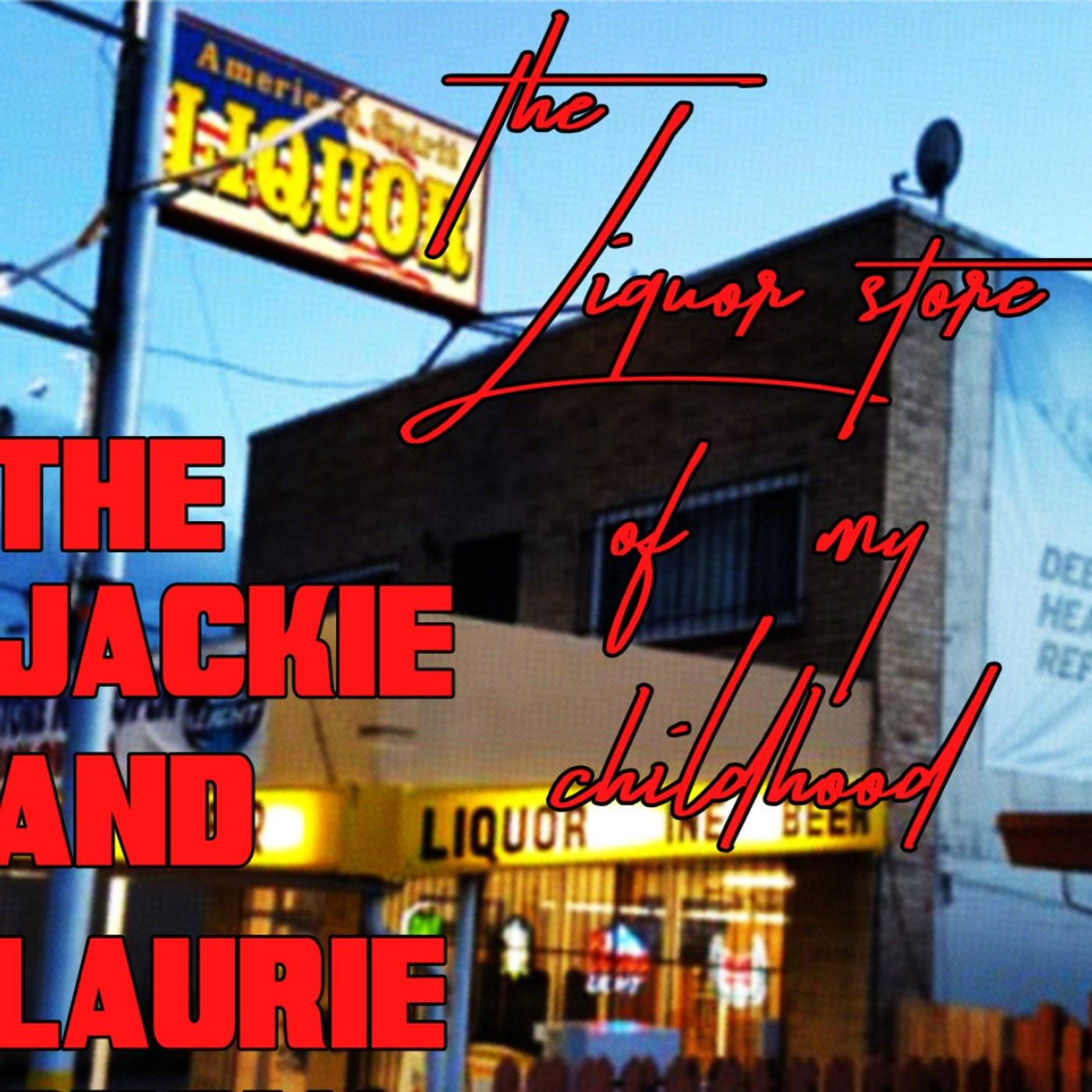 The Liquor Store of My Childhood (#505)